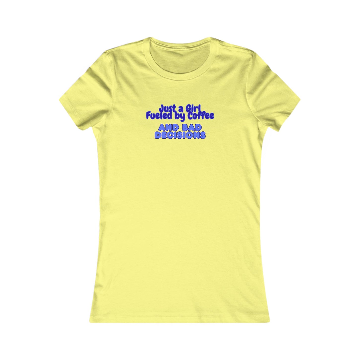Women's T-Shirt — "Just a Girl Fueled by Coffee and Bad Decisions" Graphic Shirt