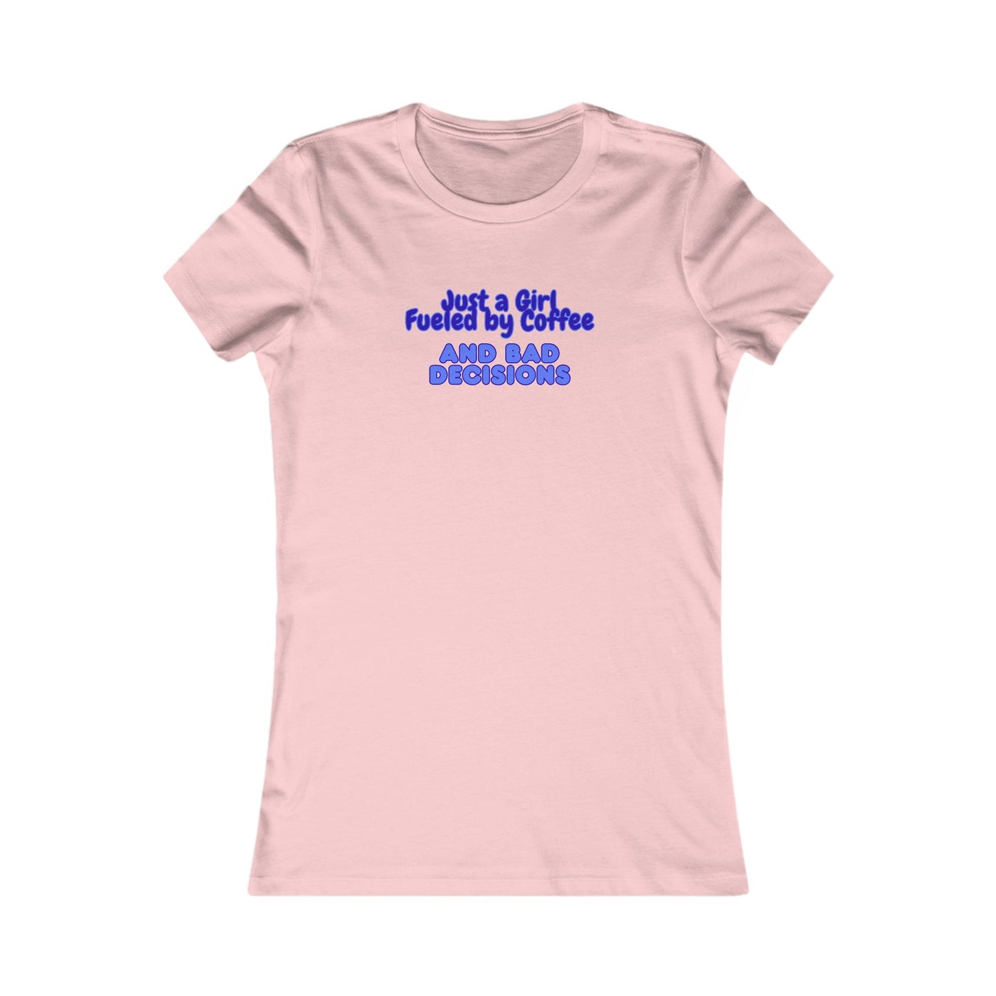 Women's T-Shirt — "Just a Girl Fueled by Coffee and Bad Decisions" Graphic Shirt