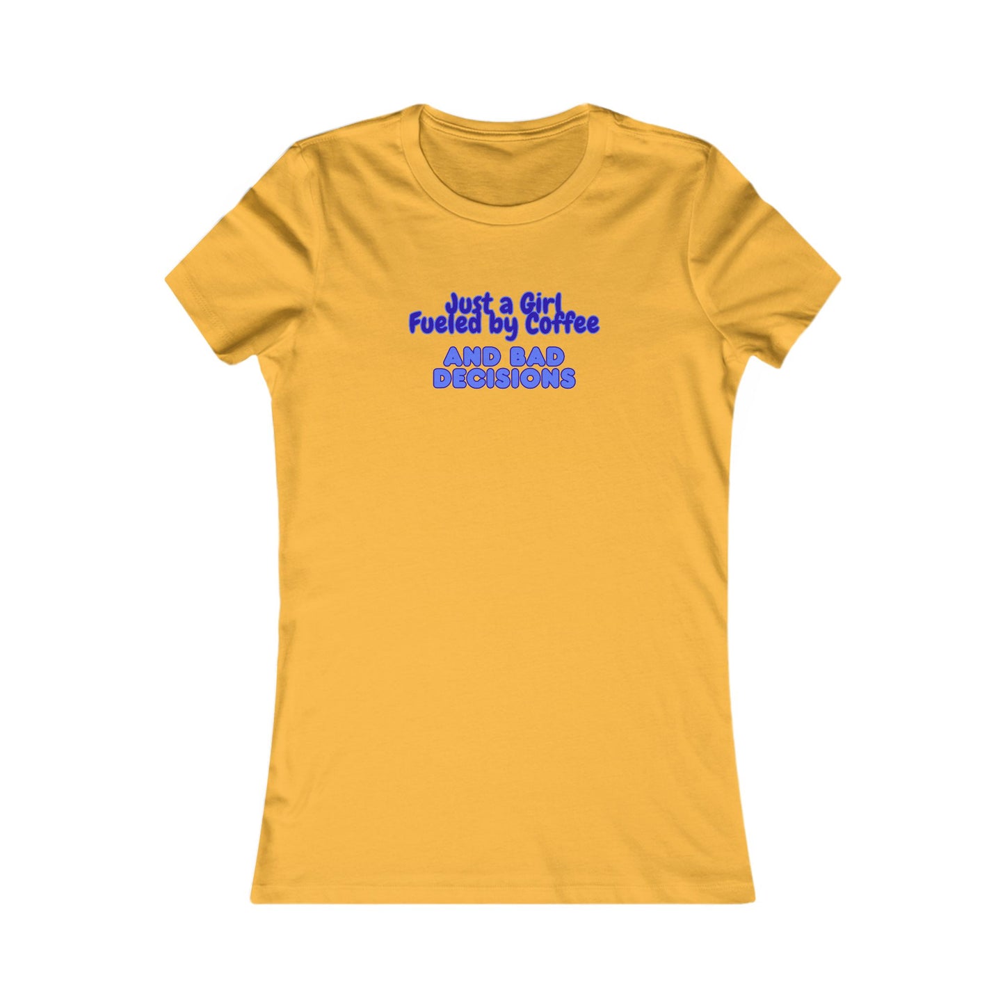 Women's T-Shirt — "Just a Girl Fueled by Coffee and Bad Decisions" Graphic Shirt