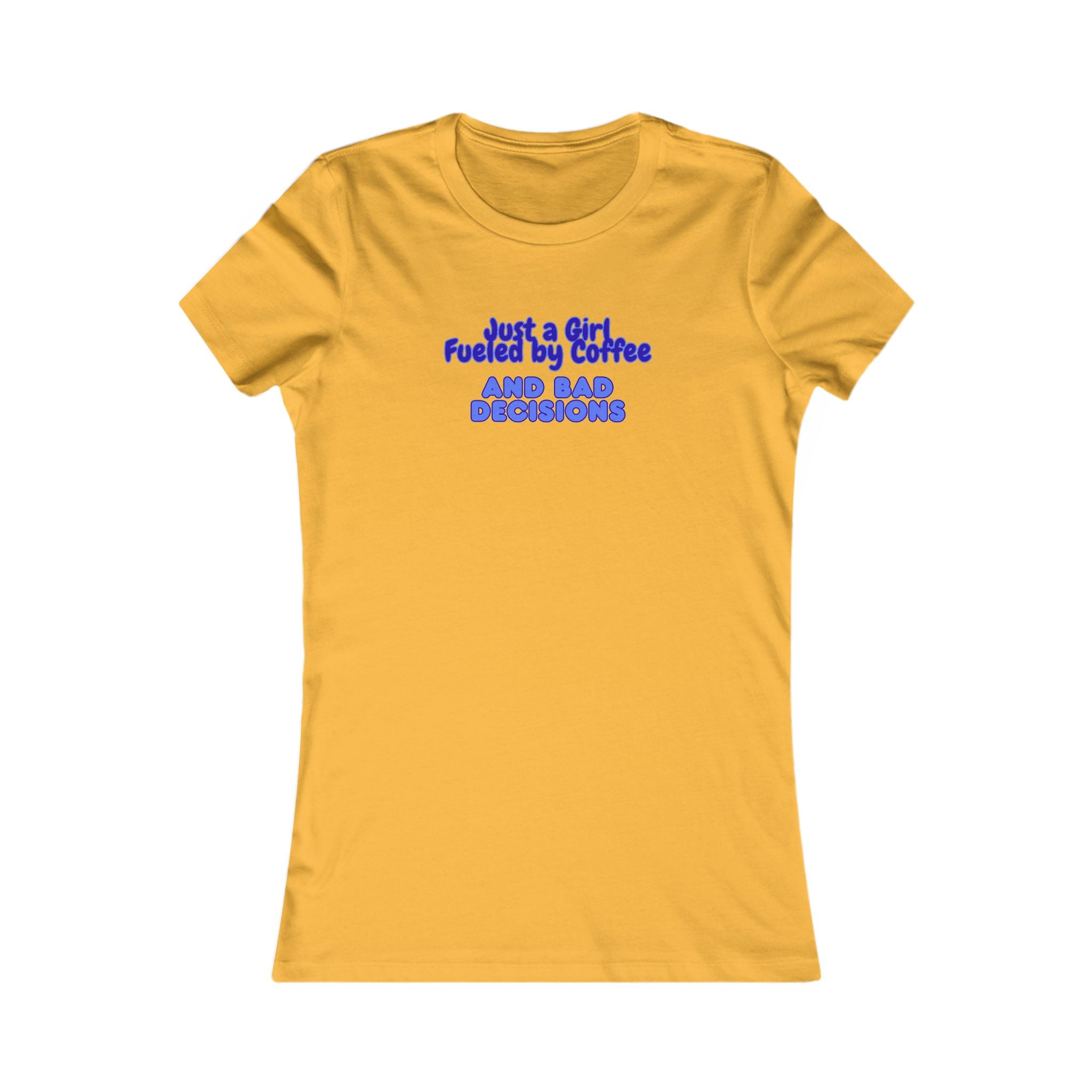 Women's Tee — "Just a Girl Fueled by Coffee and Bad Decisions" Graphic Shirt