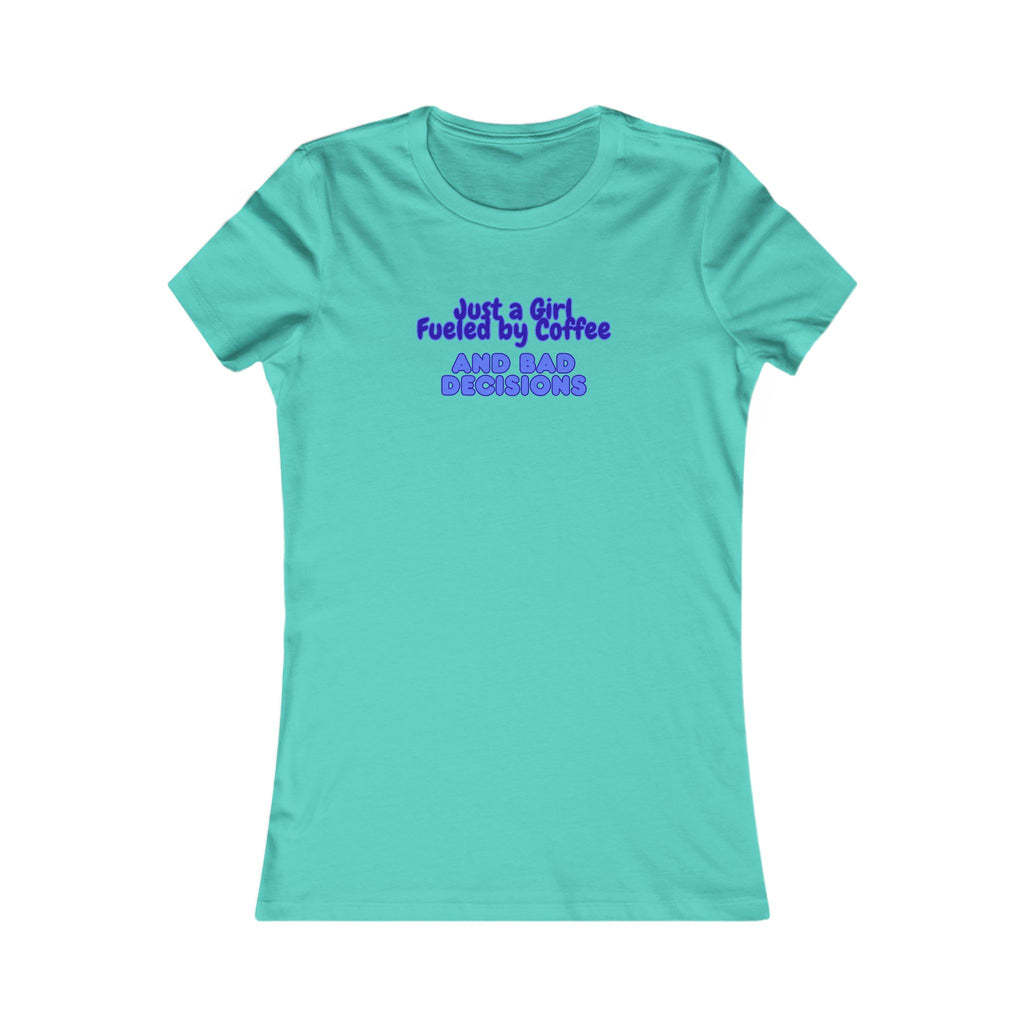 Women's Tee — "Just a Girl Fueled by Coffee and Bad Decisions" Graphic Shirt
