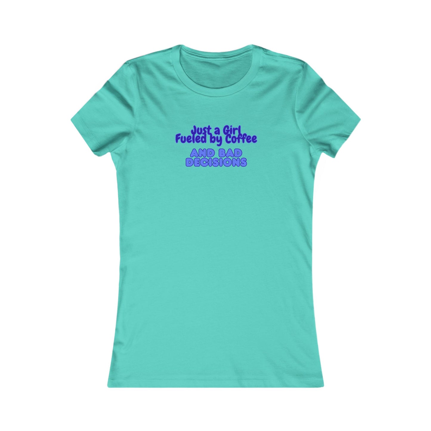 Women's T-Shirt — "Just a Girl Fueled by Coffee and Bad Decisions" Graphic Shirt