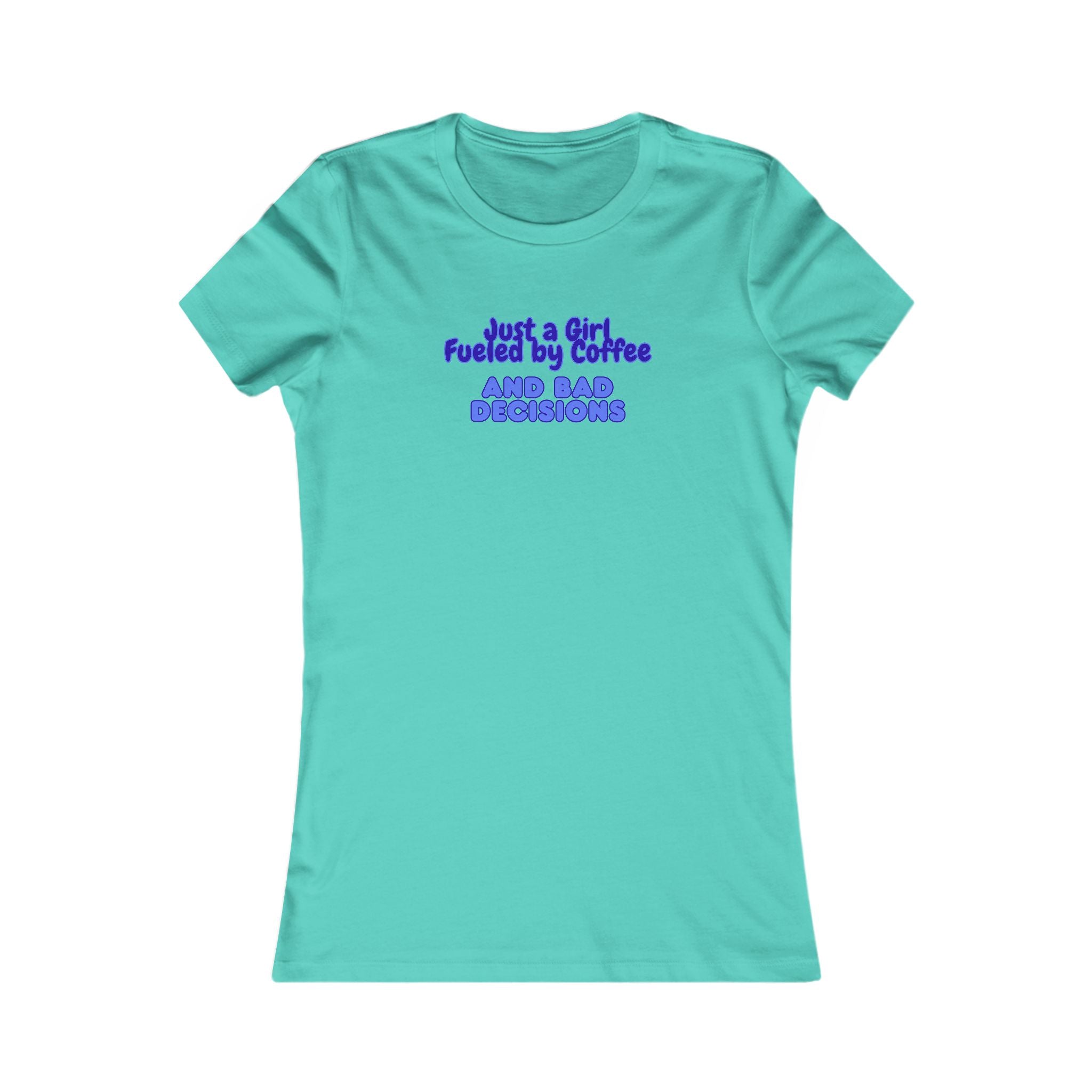 Women's Tee — "Just a Girl Fueled by Coffee and Bad Decisions" Graphic Shirt