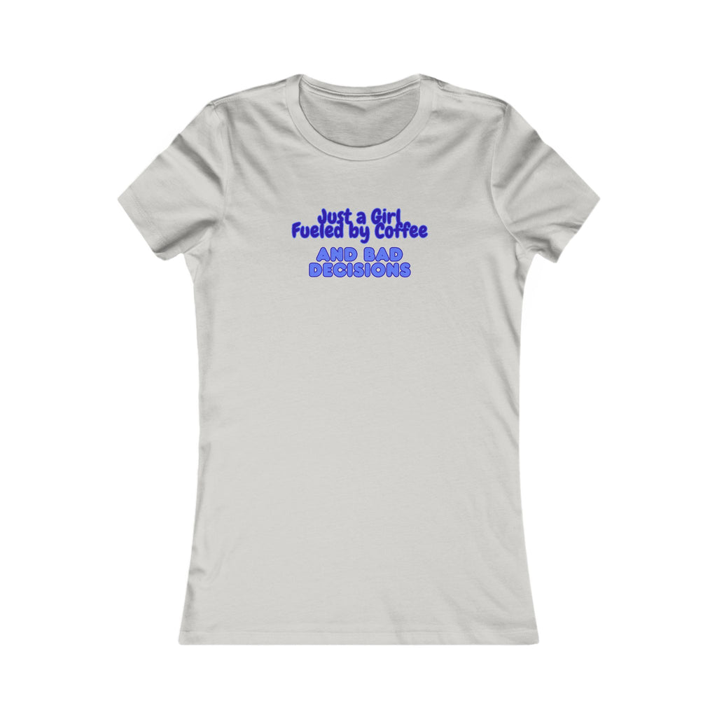 Women's Tee — "Just a Girl Fueled by Coffee and Bad Decisions" Graphic Shirt
