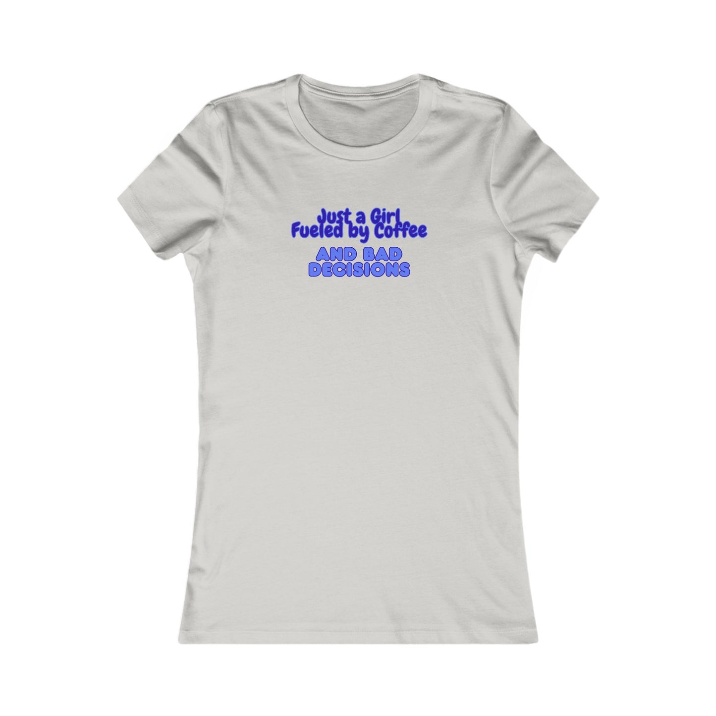 Women's T-Shirt — "Just a Girl Fueled by Coffee and Bad Decisions" Graphic Shirt