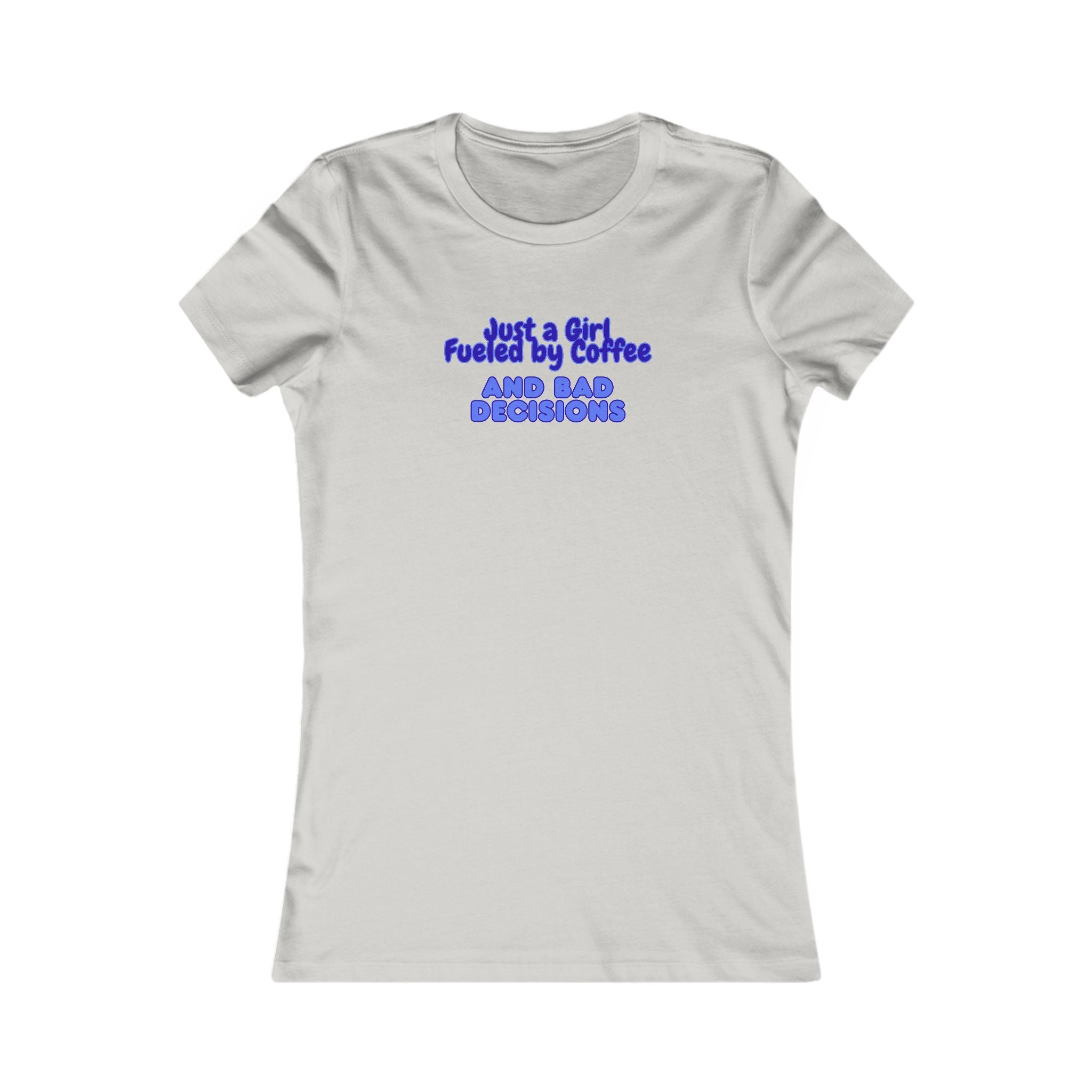 Women's Tee — "Just a Girl Fueled by Coffee and Bad Decisions" Graphic Shirt