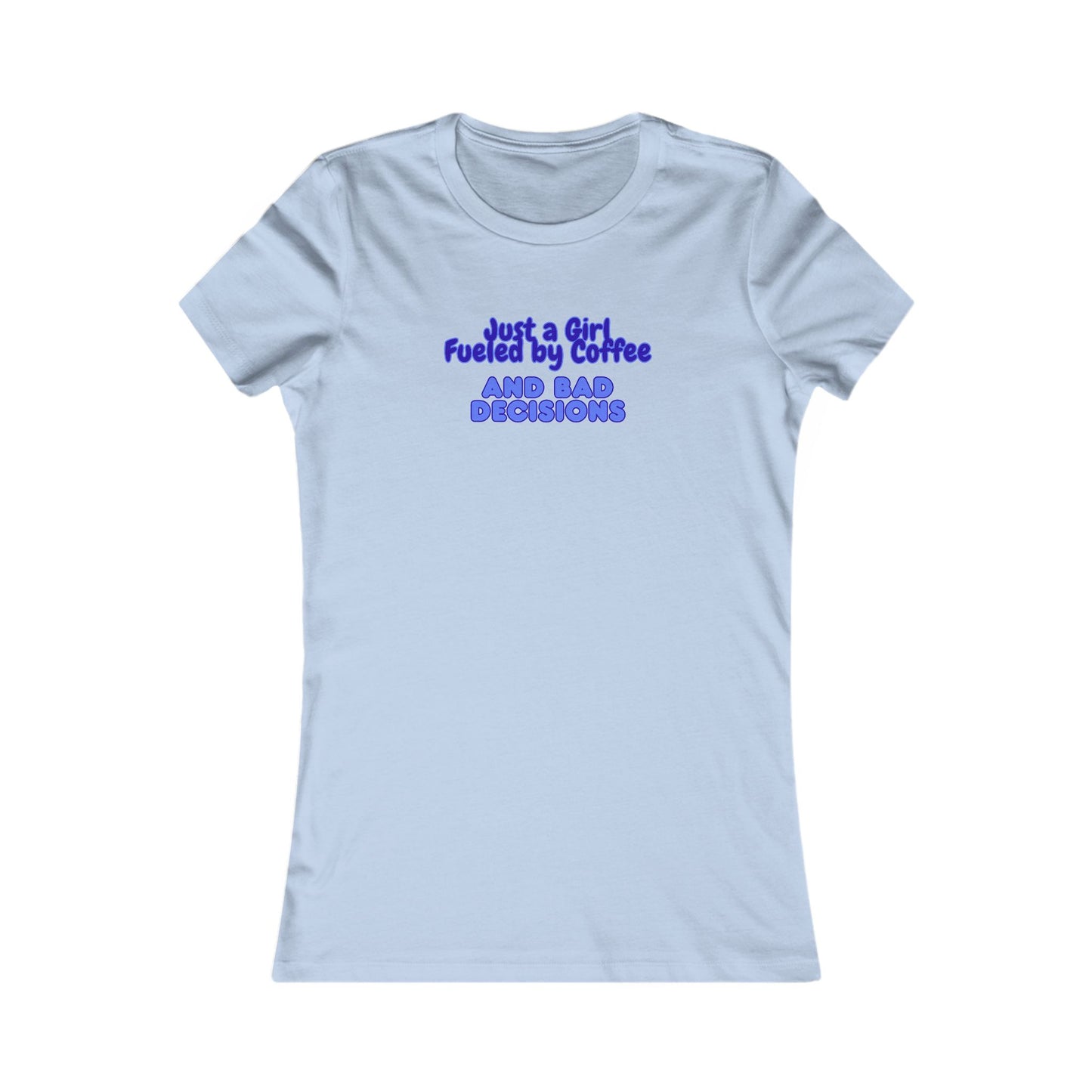 Women's T-Shirt — "Just a Girl Fueled by Coffee and Bad Decisions" Graphic Shirt
