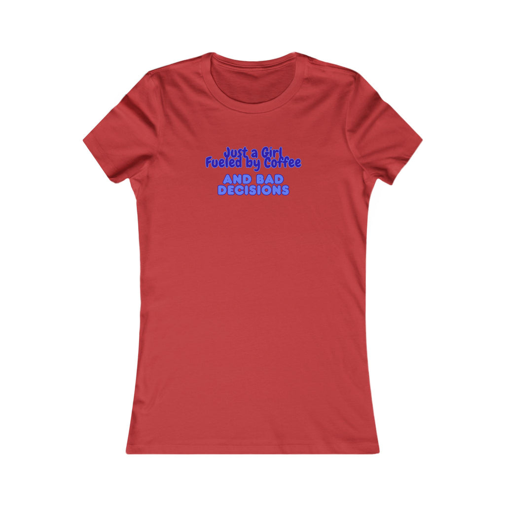 Women's Tee — "Just a Girl Fueled by Coffee and Bad Decisions" Graphic Shirt