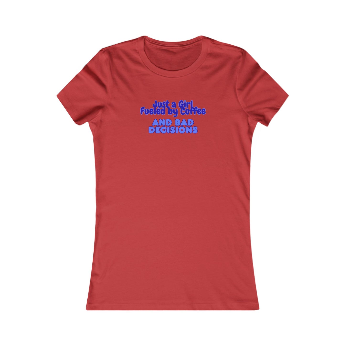 Women's T-Shirt — "Just a Girl Fueled by Coffee and Bad Decisions" Graphic Shirt