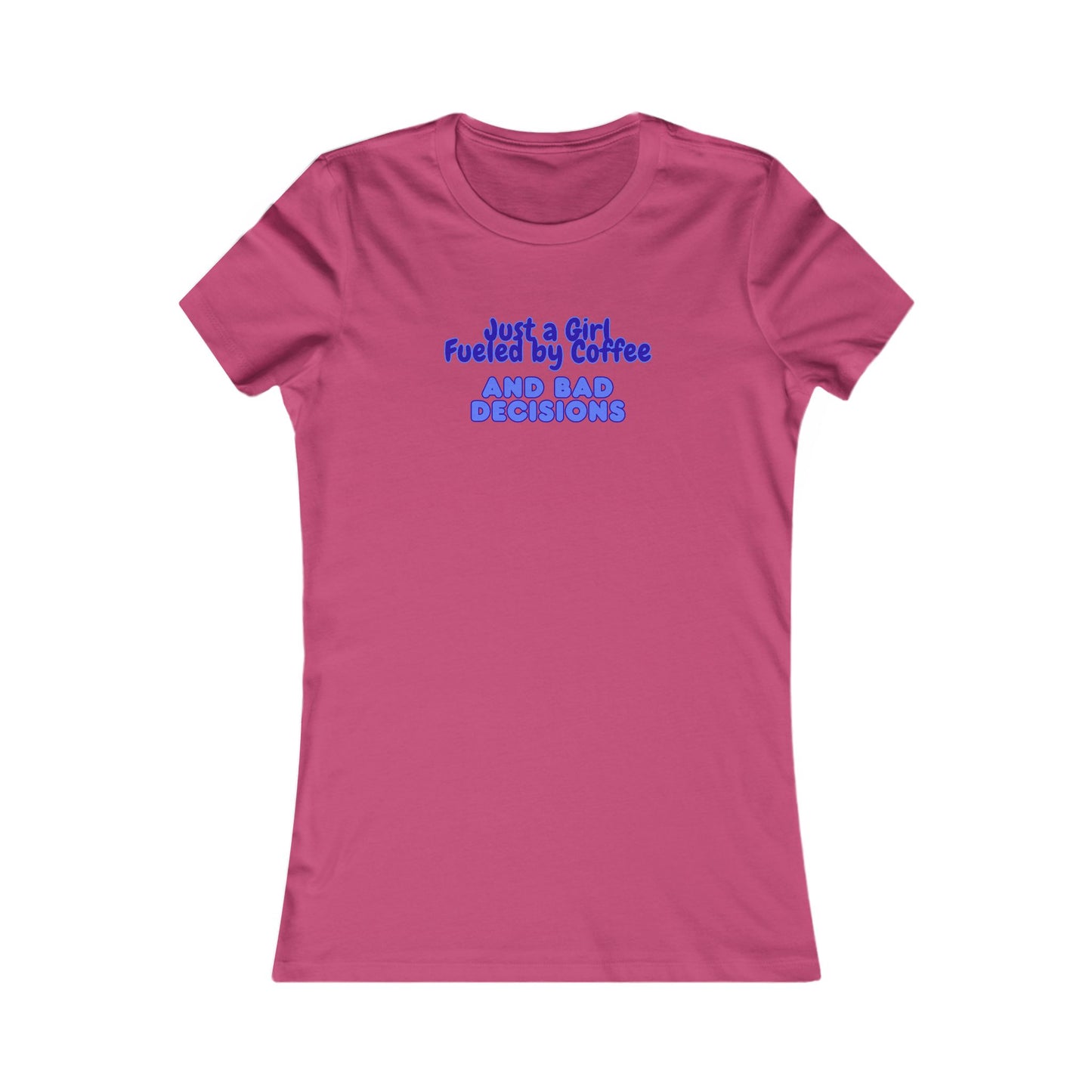 Women's T-Shirt — "Just a Girl Fueled by Coffee and Bad Decisions" Graphic Shirt