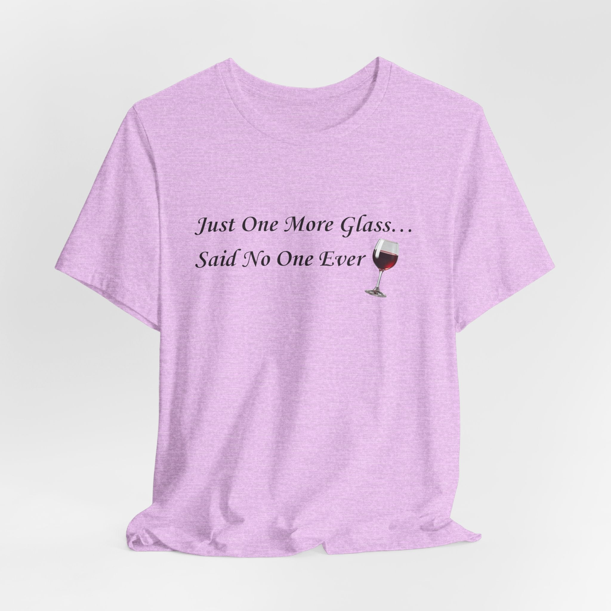 Red Wine Tee — "Just One More Glass... Said No One Ever" Short Sleeve Unisex Shirt