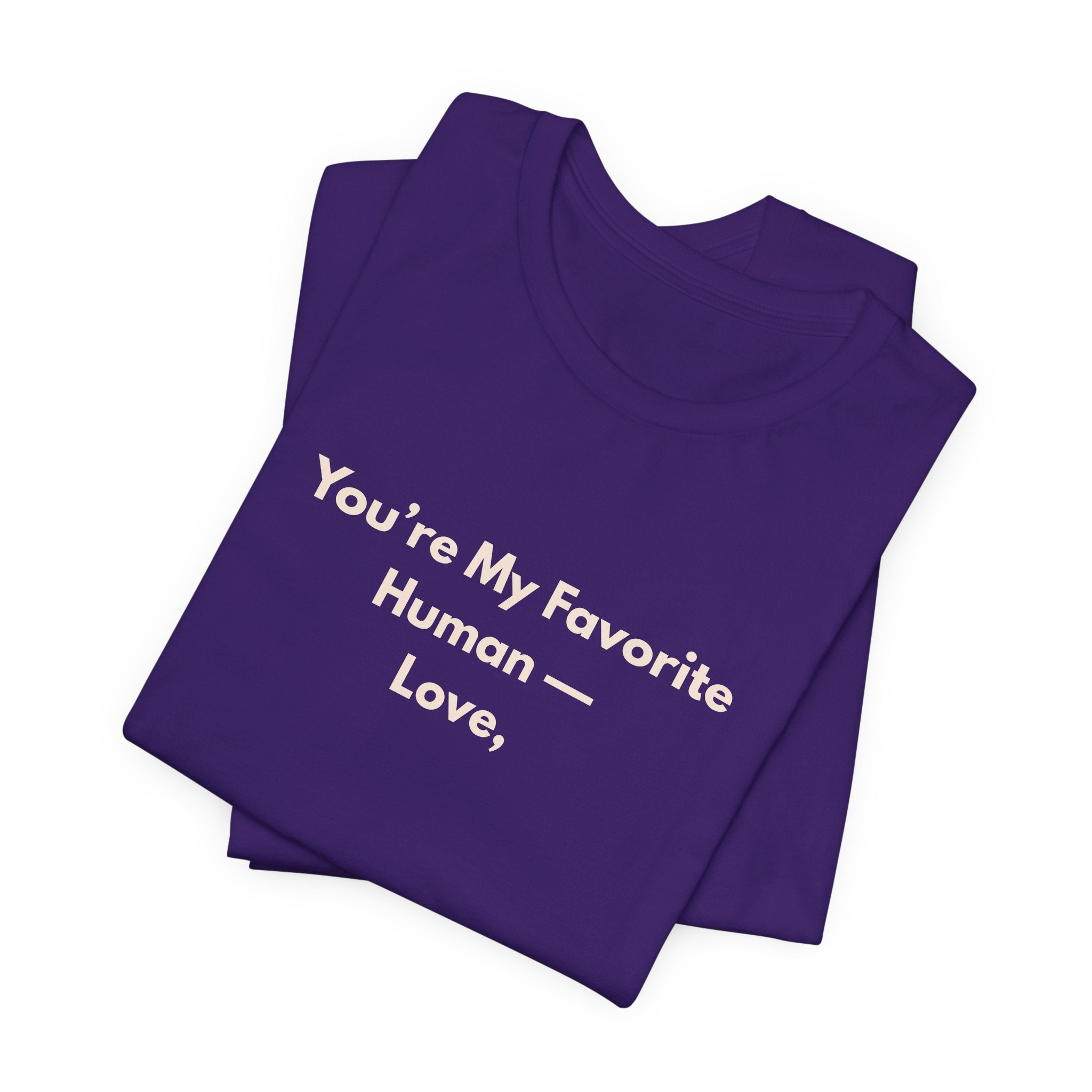 You're My Favorite Human T-Shirt – Love Graphic Tee with Natural Lettering
