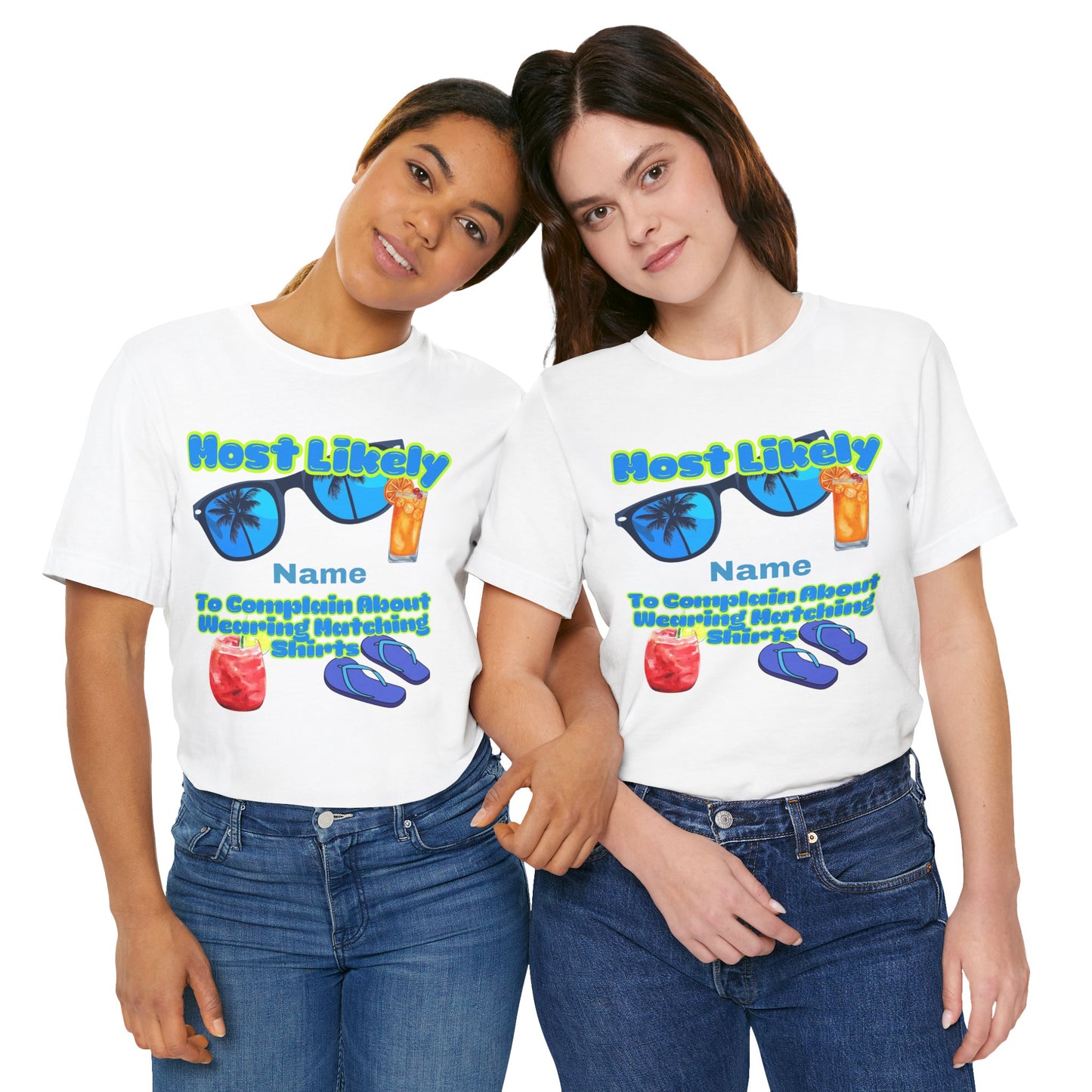 Girls Trip - Most Likely to Complain About Wearing Matching Shirts - Group Crew Unisex T-Shirt