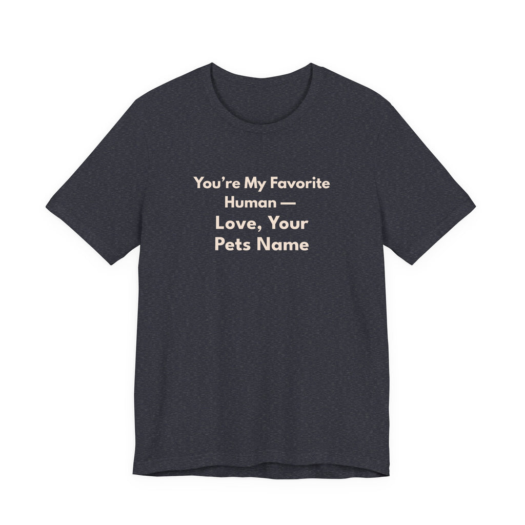 You're My Favorite Human Personalized T-Shirt – Unisex Jersey Tee