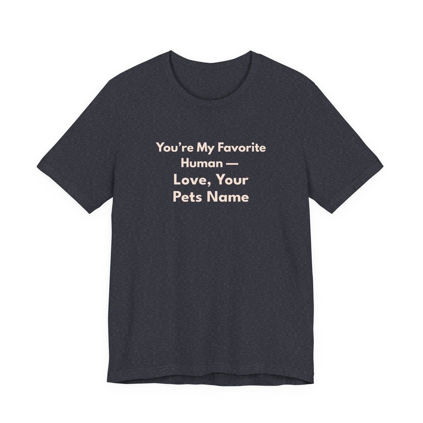 You're My Favorite Human Personalized Pet Love T-Shirt – Unisex Jersey Tee