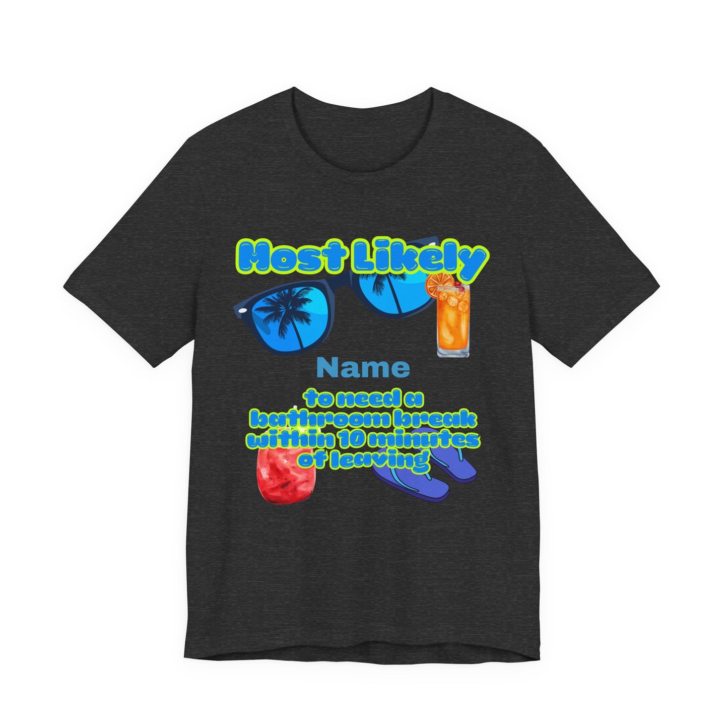Girls Trip - Most Likely to Need a Bathroom Break Within 10 Minutes of Leaving - Group Crew Unisex T-Shirt
