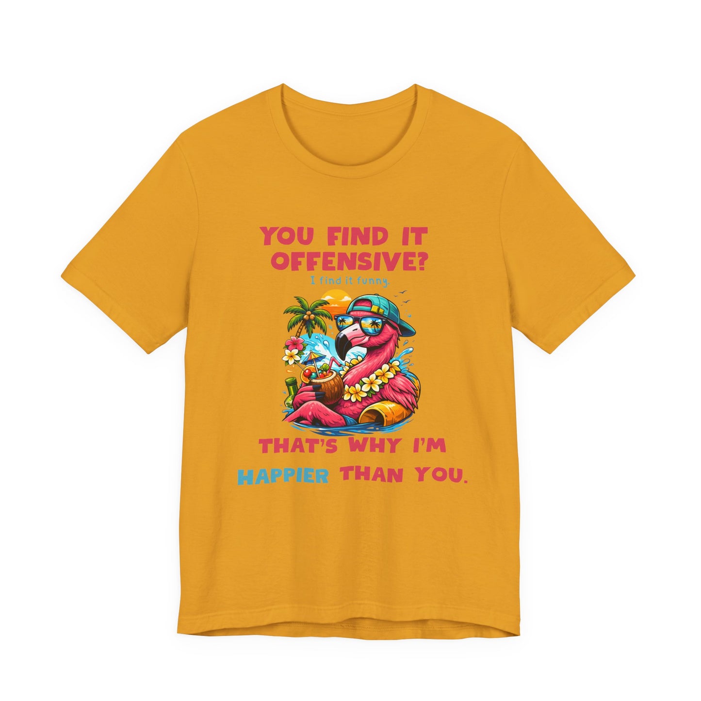 Funny Flamingo Unisex T-Shirt - You Find It Offensive Graphic Shirt