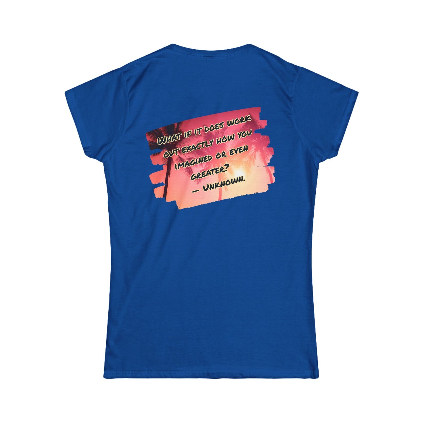 What If It Does Work Out Women's T-Shirt - Inspirational Back Print Shirt