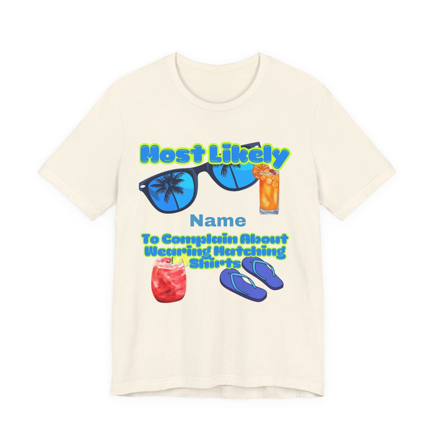 Girls Trip - Most Likely to Complain About Wearing Matching Shirts - Group Crew Unisex T-Shirt