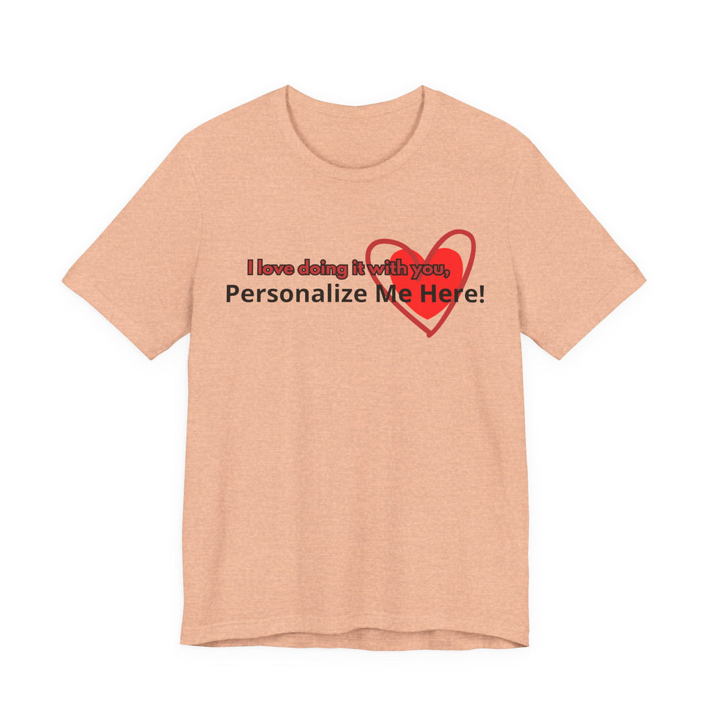 I Love Doing It With You T-Shirt — Funny Valentine's Day Couples Tee