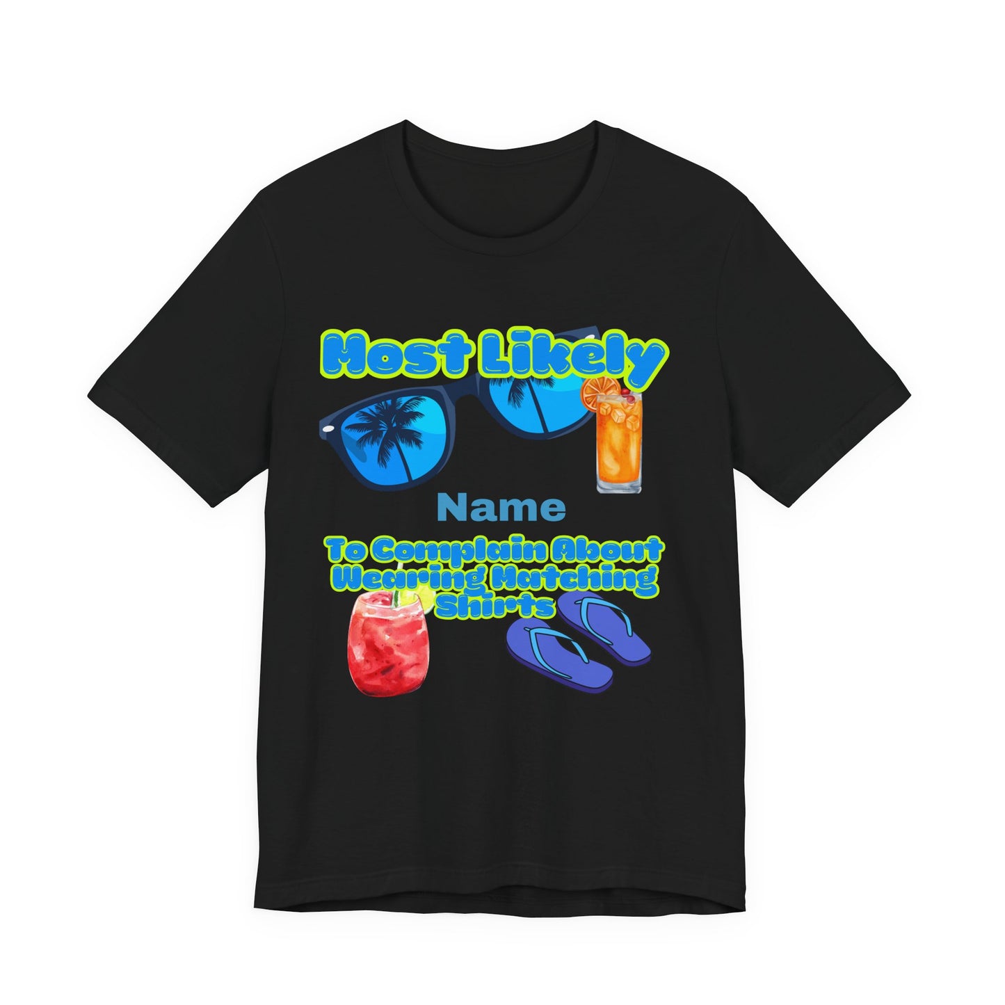 Girls Trip - Most Likely to Complain About Wearing Matching Shirts - Group Crew Unisex T-Shirt