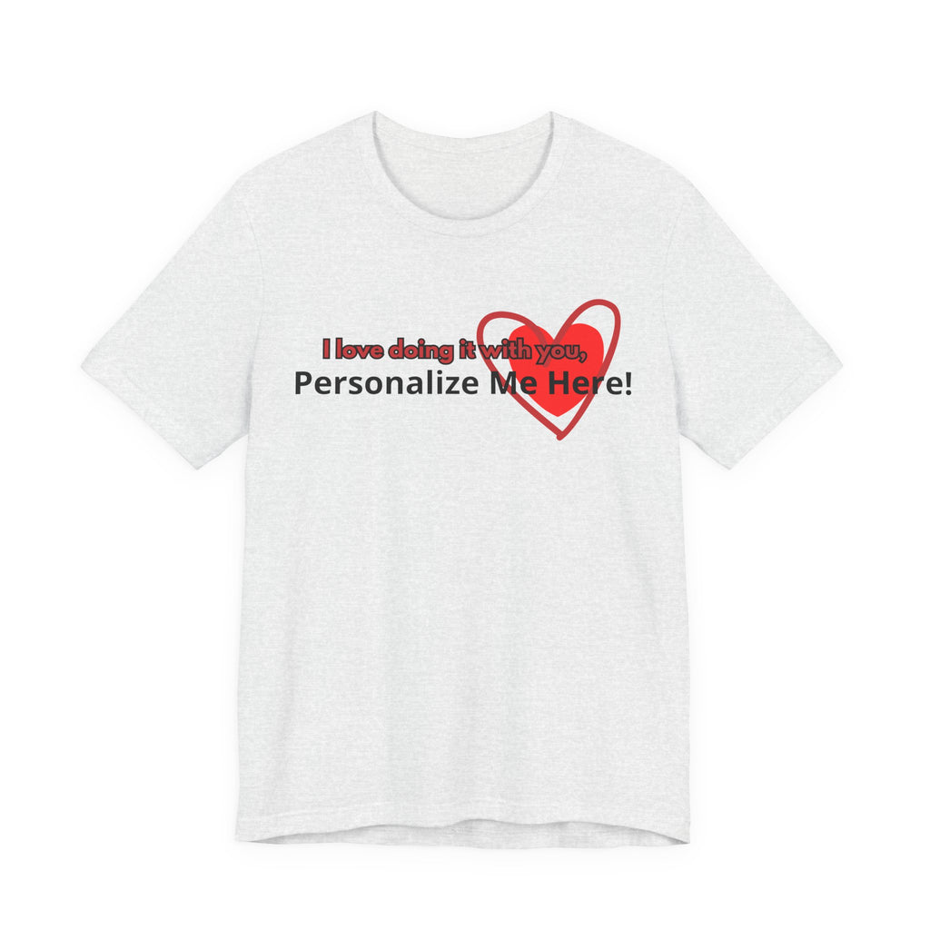 I Love Doing It With You T-Shirt — Funny Valentine's Day Couples Tee