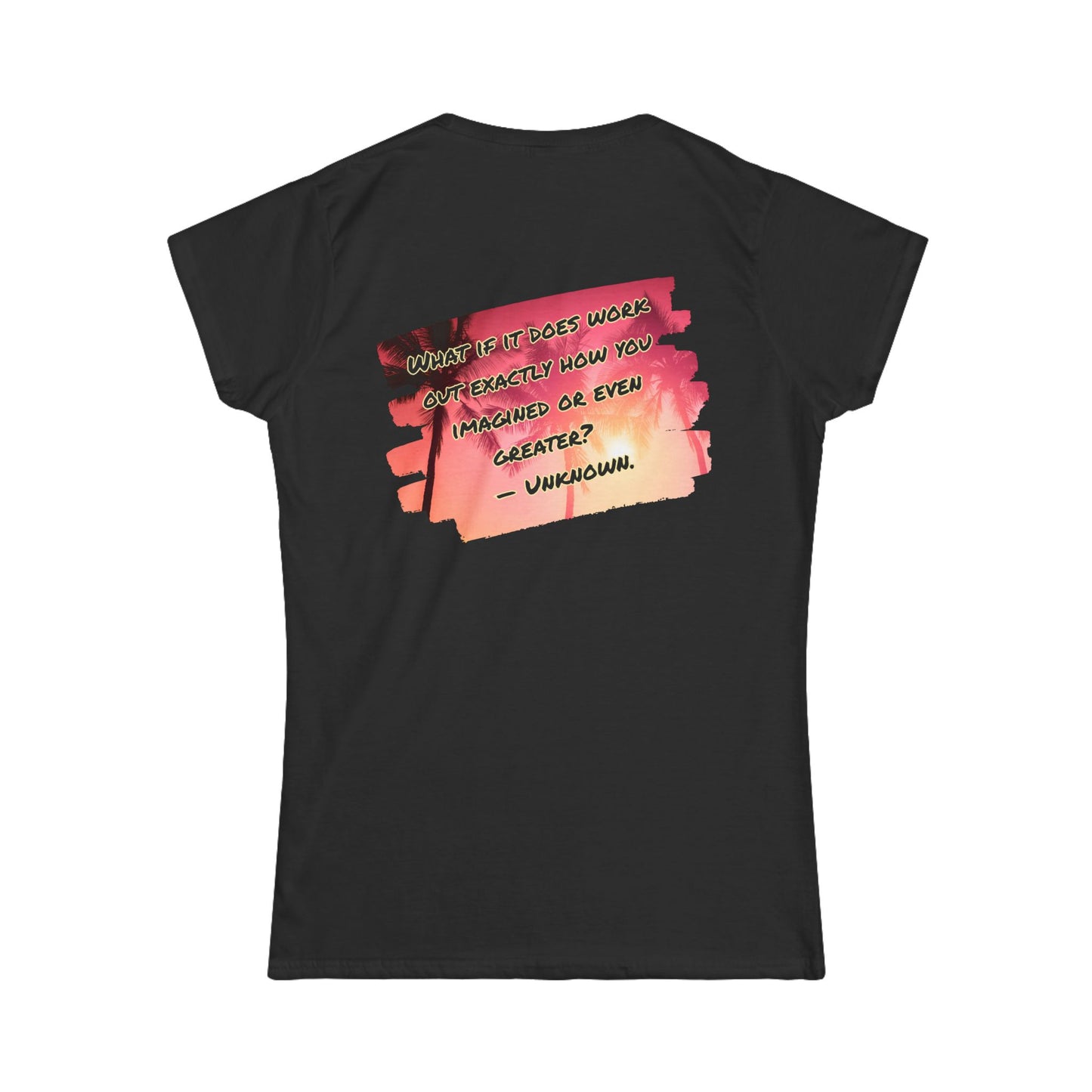 What If It Does Work Out Women's T-Shirt - Inspirational Back Print Shirt