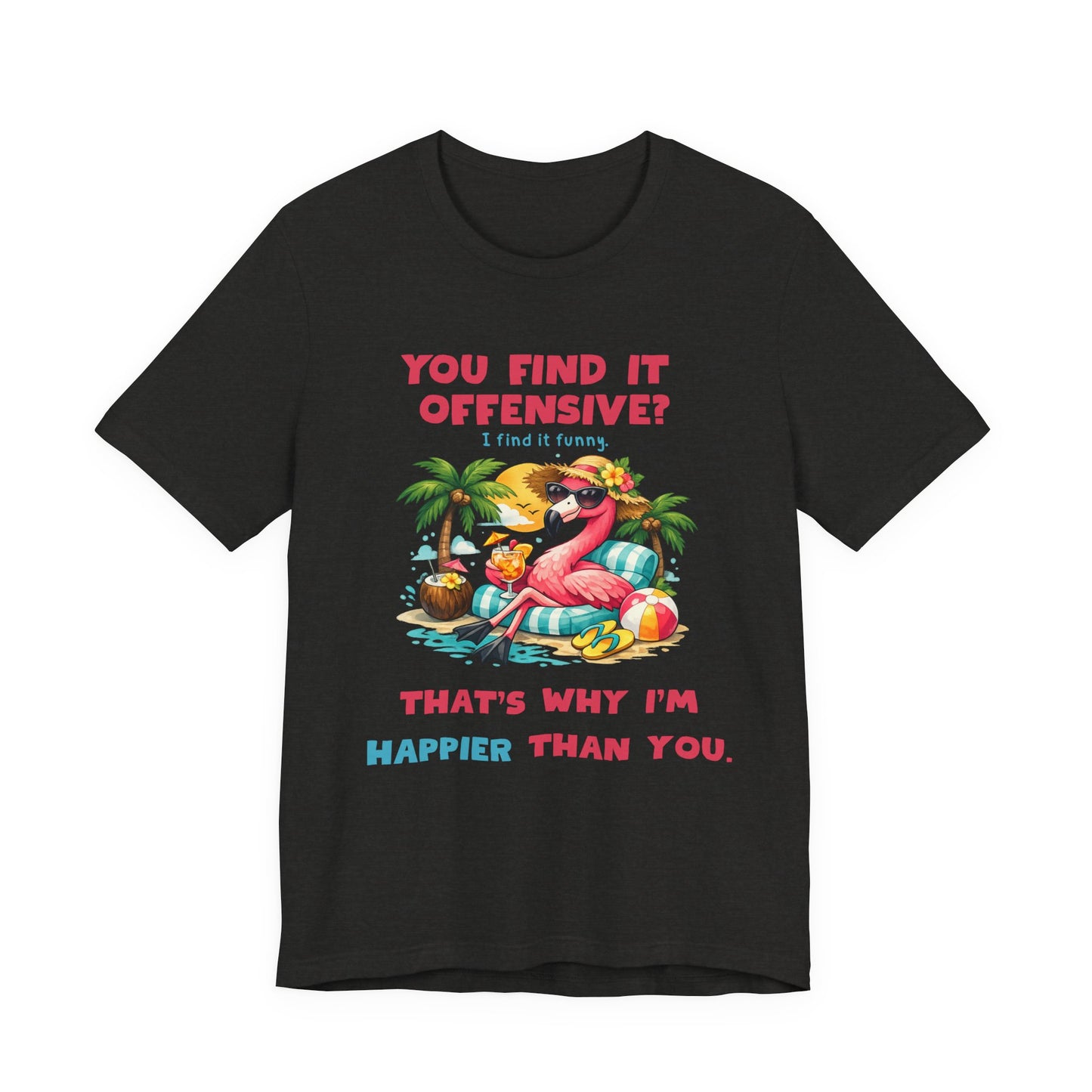 Flamingo Beach Unisex T-Shirt - You Find It Offensive Funny Graphic Shirt
