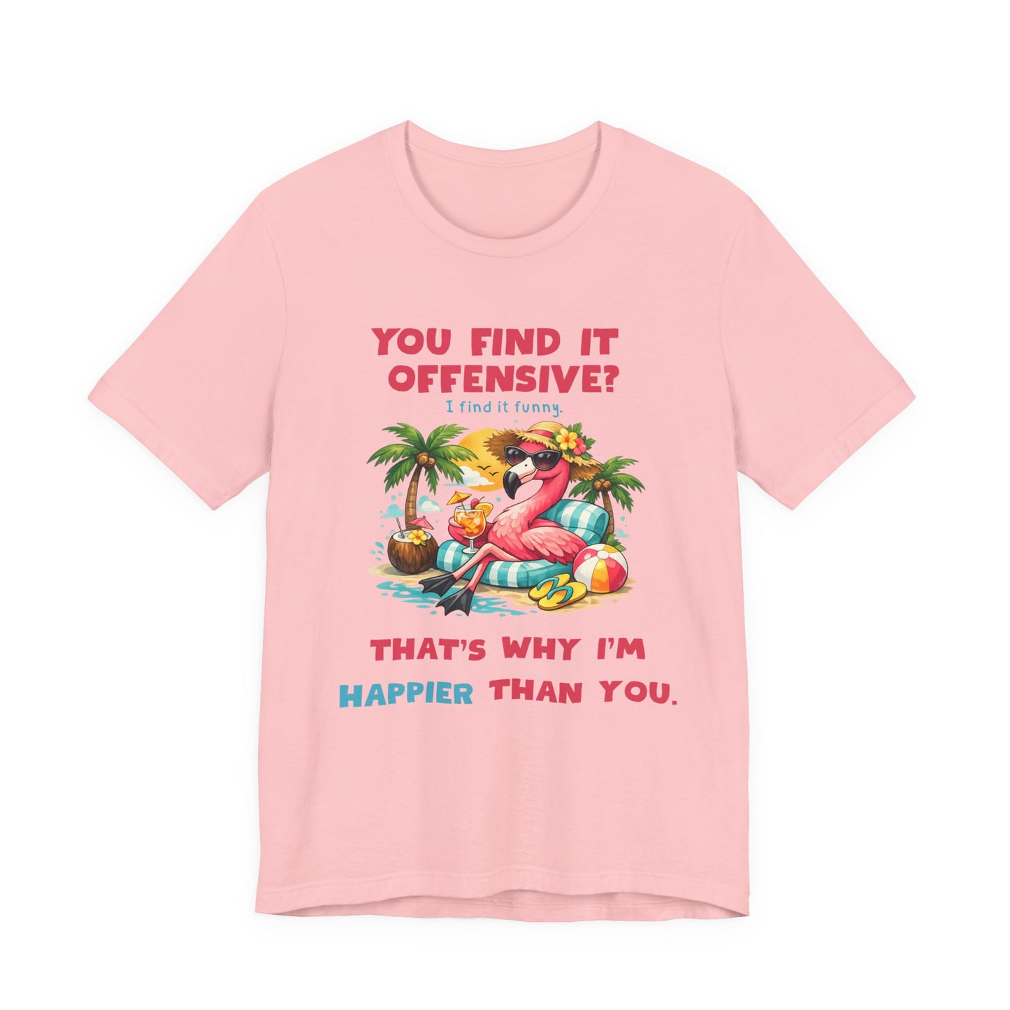 Flamingo Beach Unisex T-Shirt - You Find It Offensive Funny Graphic Shirt