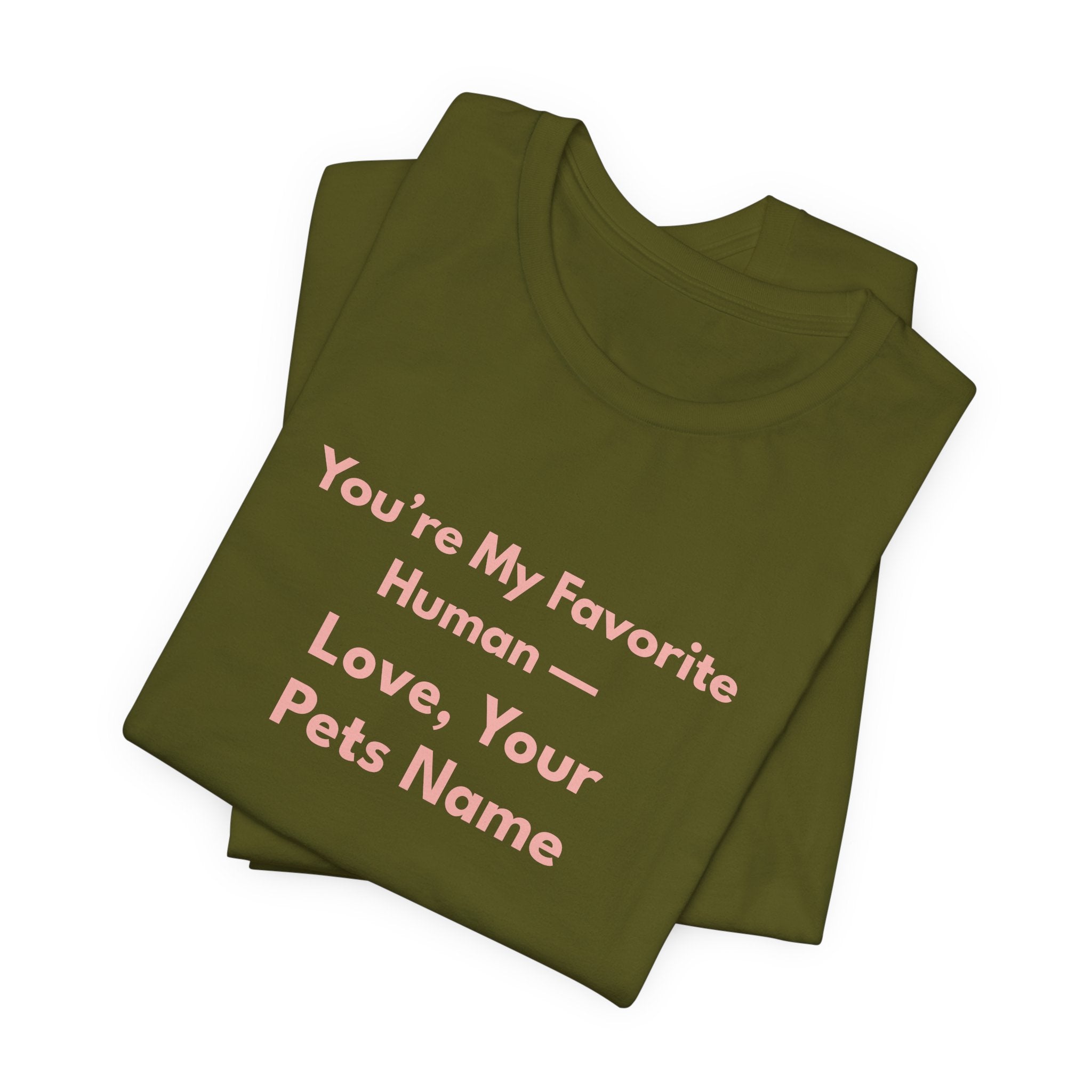 You're My Favorite Human – Personalized Pets Name Tee Pink Lettering