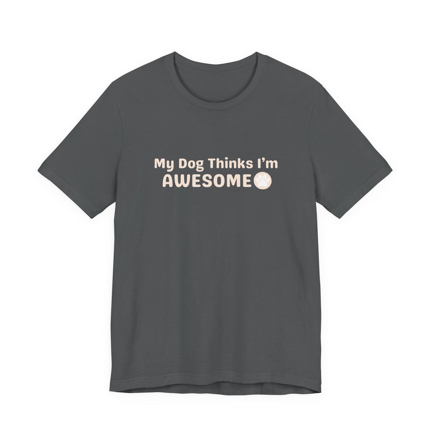 Pet Unisex Dog Lover T-Shirt — "My Dog Thinks I'm Awesome" Casual Tee