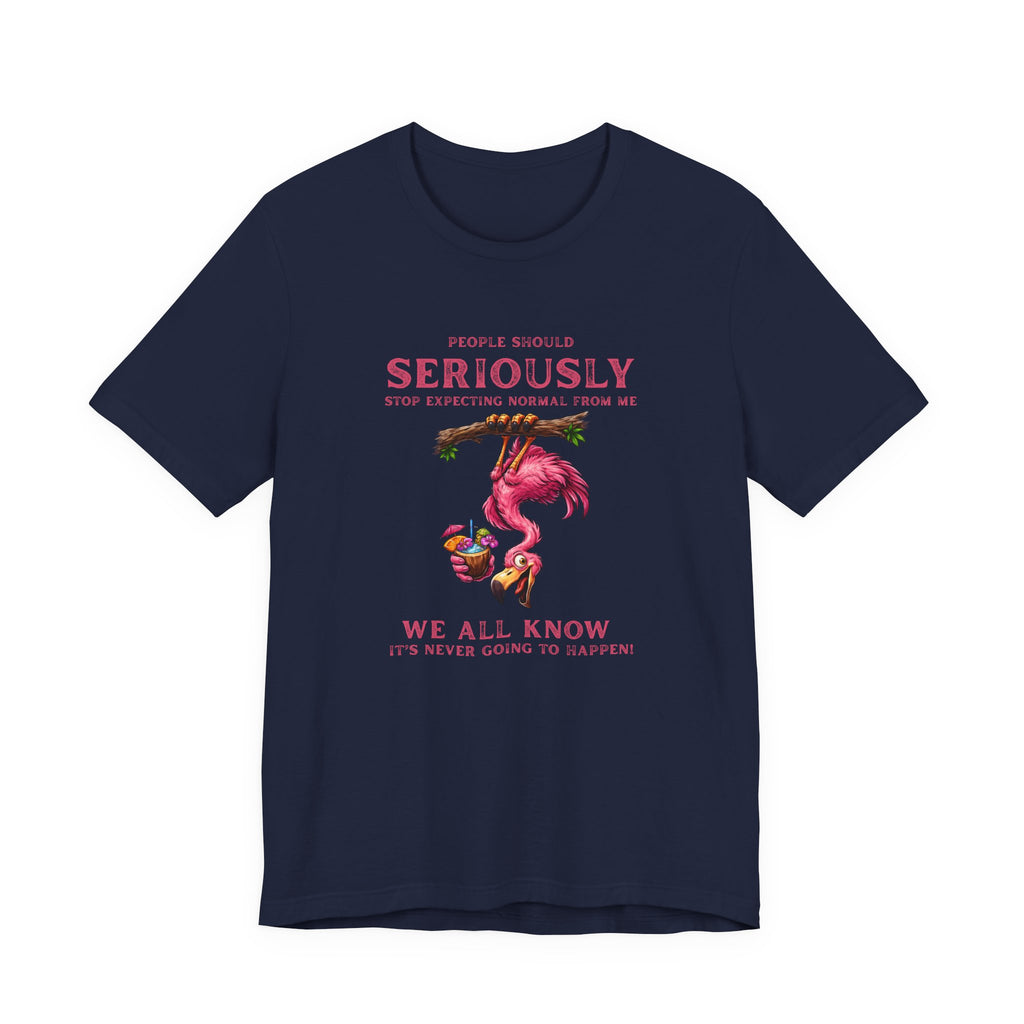 Flamingo Vibes Unisex Tee - We All Know It's Never Going to Happen Shirt