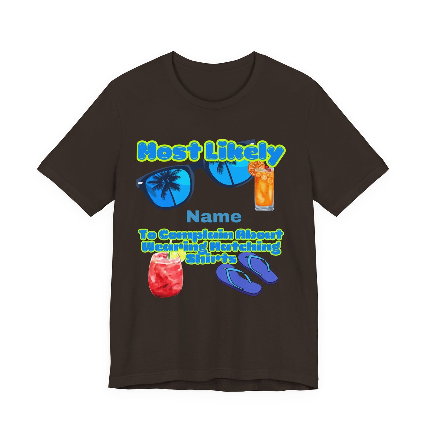 Girls Trip - Most Likely to Complain About Wearing Matching Shirts - Group Crew Unisex T-Shirt