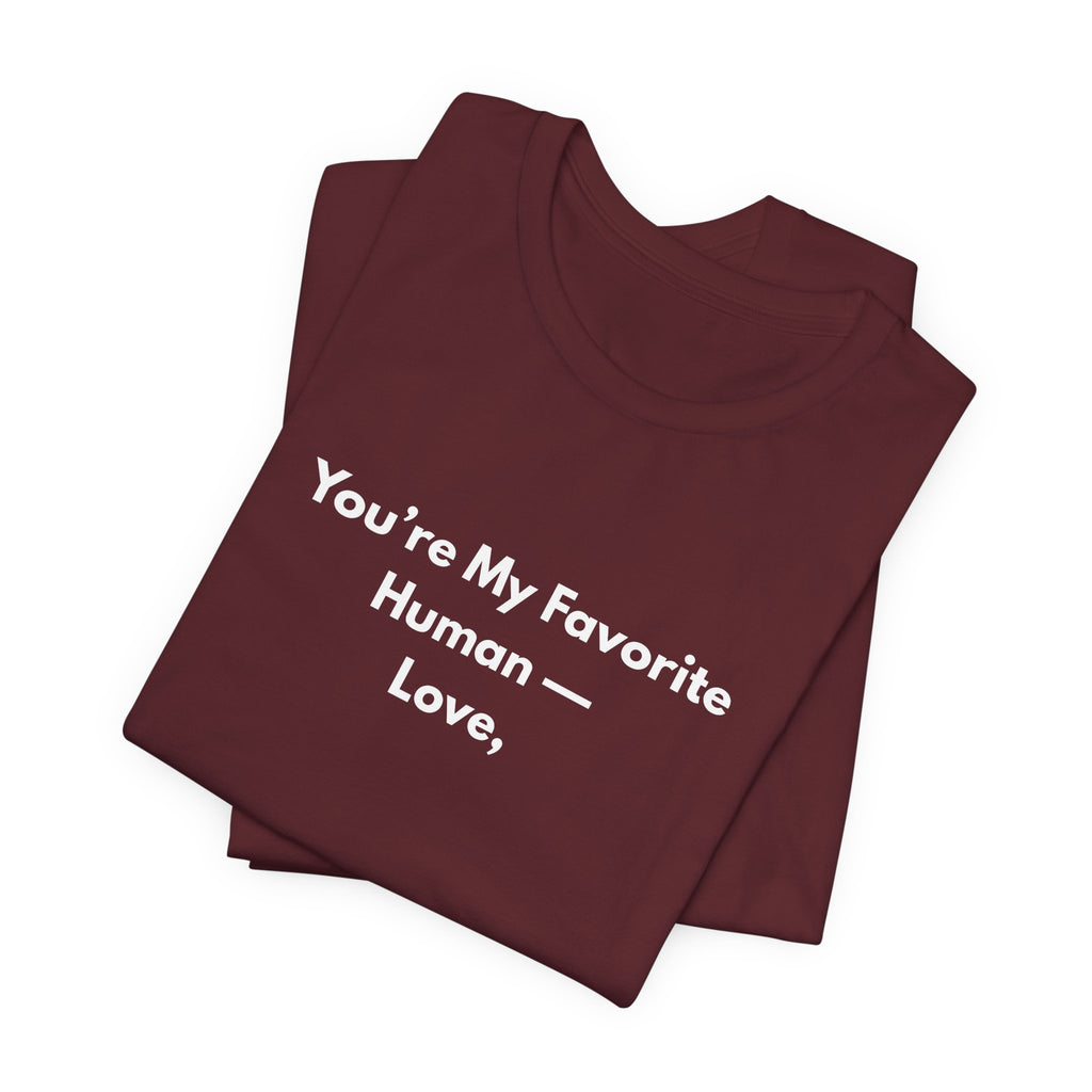 You're My Favorite Human T-Shirt – Minimal Valentine's Love Tee