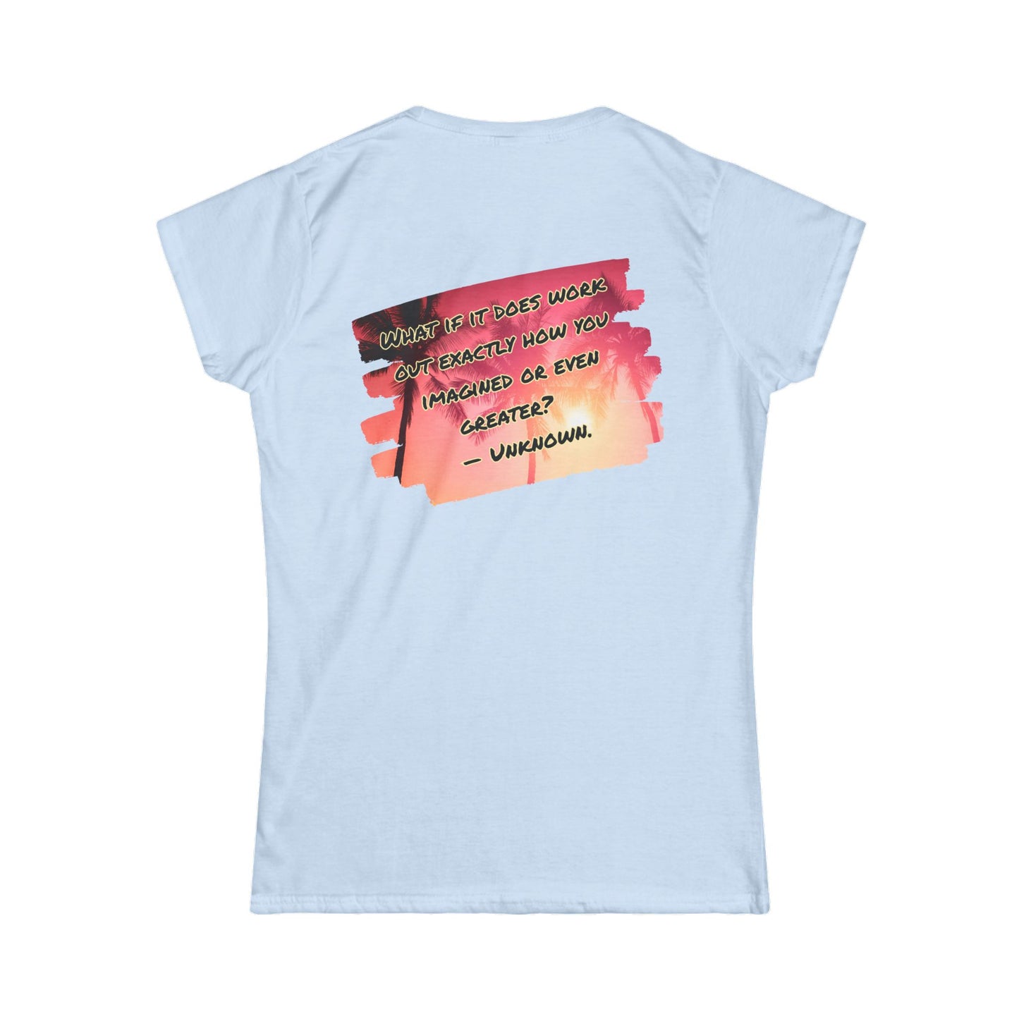 What If It Does Work Out Women's T-Shirt - Inspirational Back Print Shirt