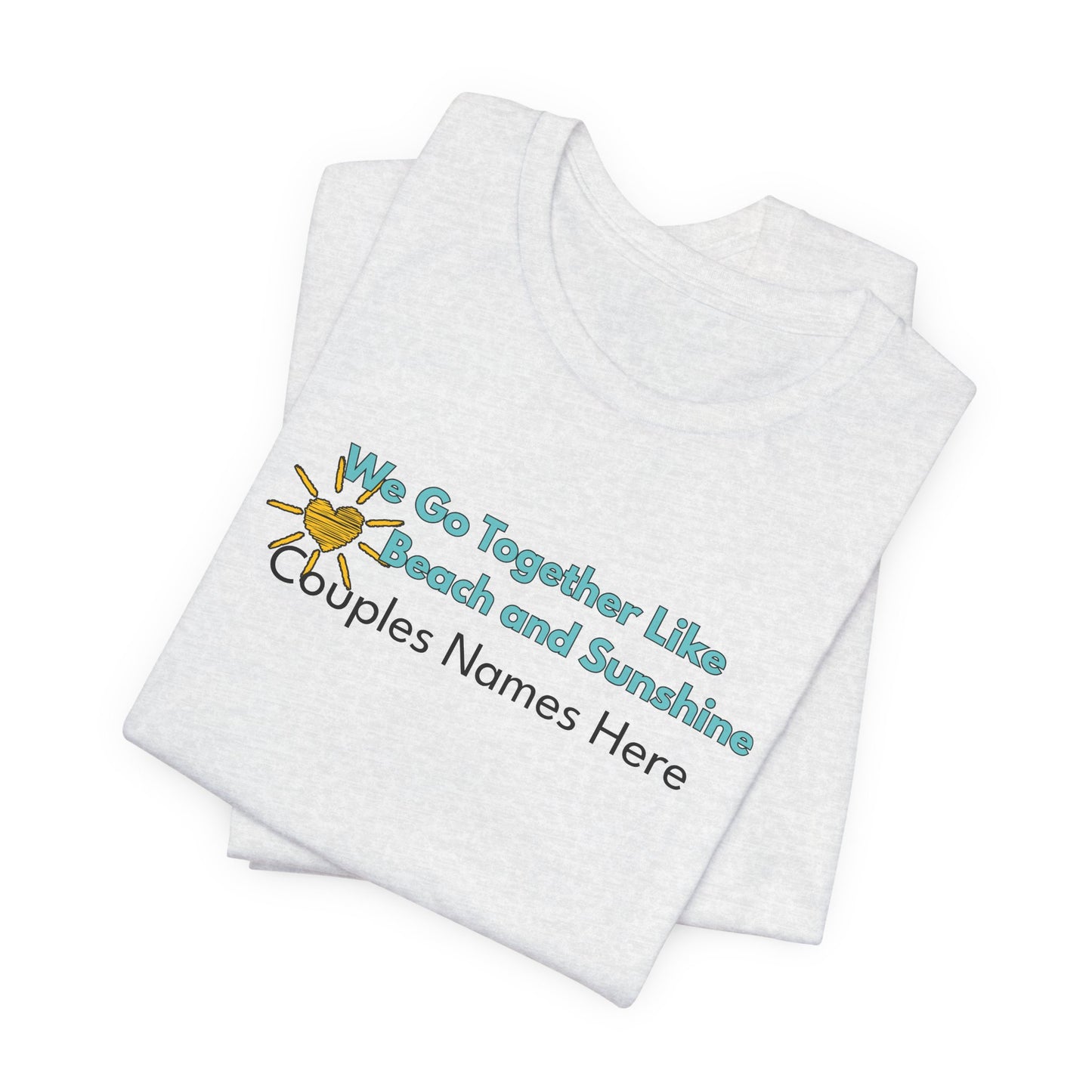 Beach & Sunshine Couples Unisex T-Shirt — "We Go Together Like Beach and Sunshine" Personalized