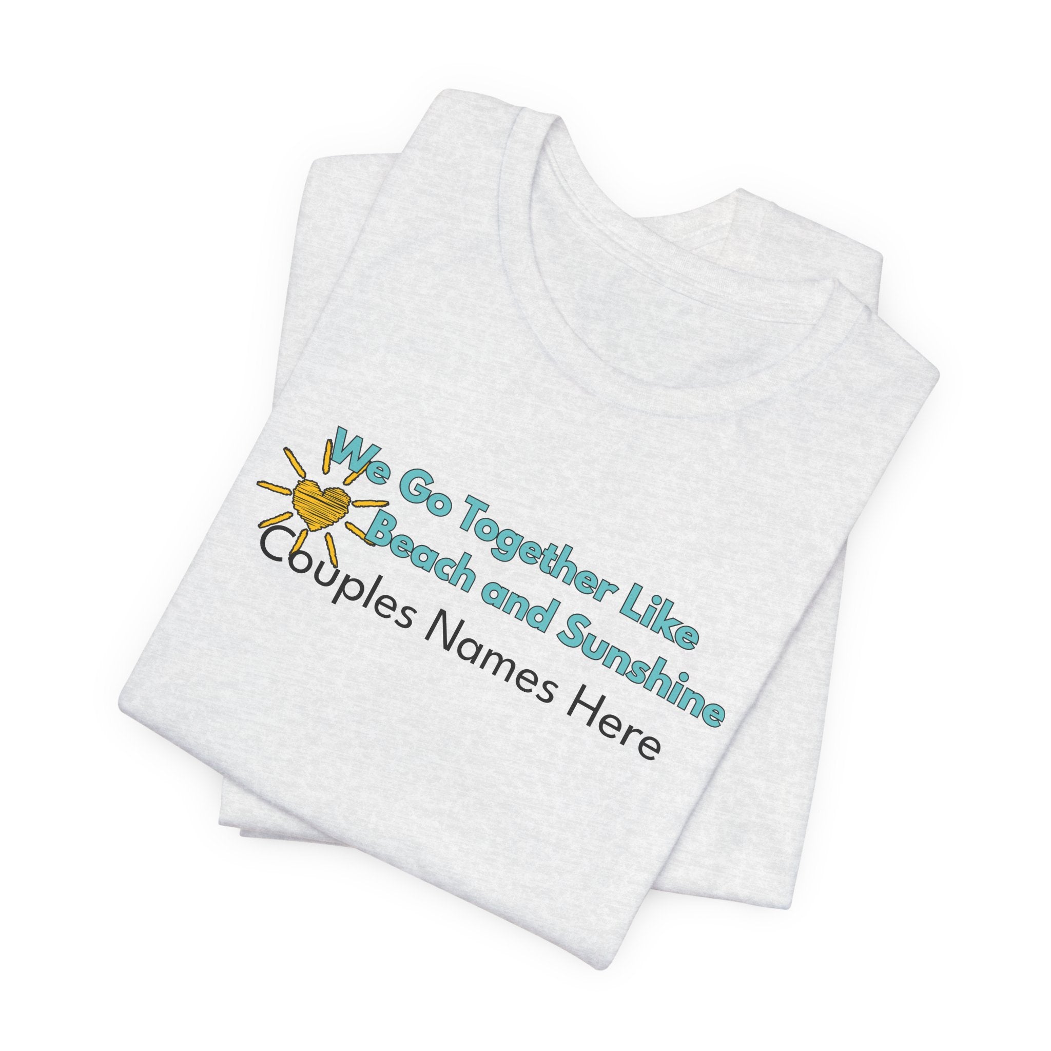 Beach & Sunshine Couples Tee — “We Go Together Like Beach and Sunshine” Personalized T-Shirt