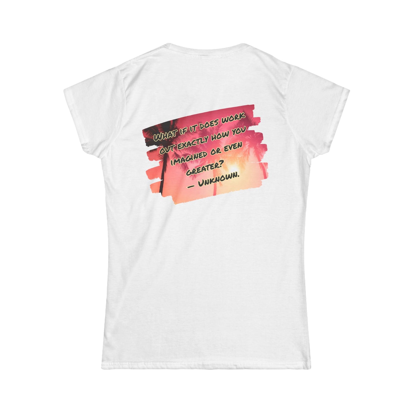 What If It Does Work Out Women's T-Shirt - Inspirational Back Print Shirt