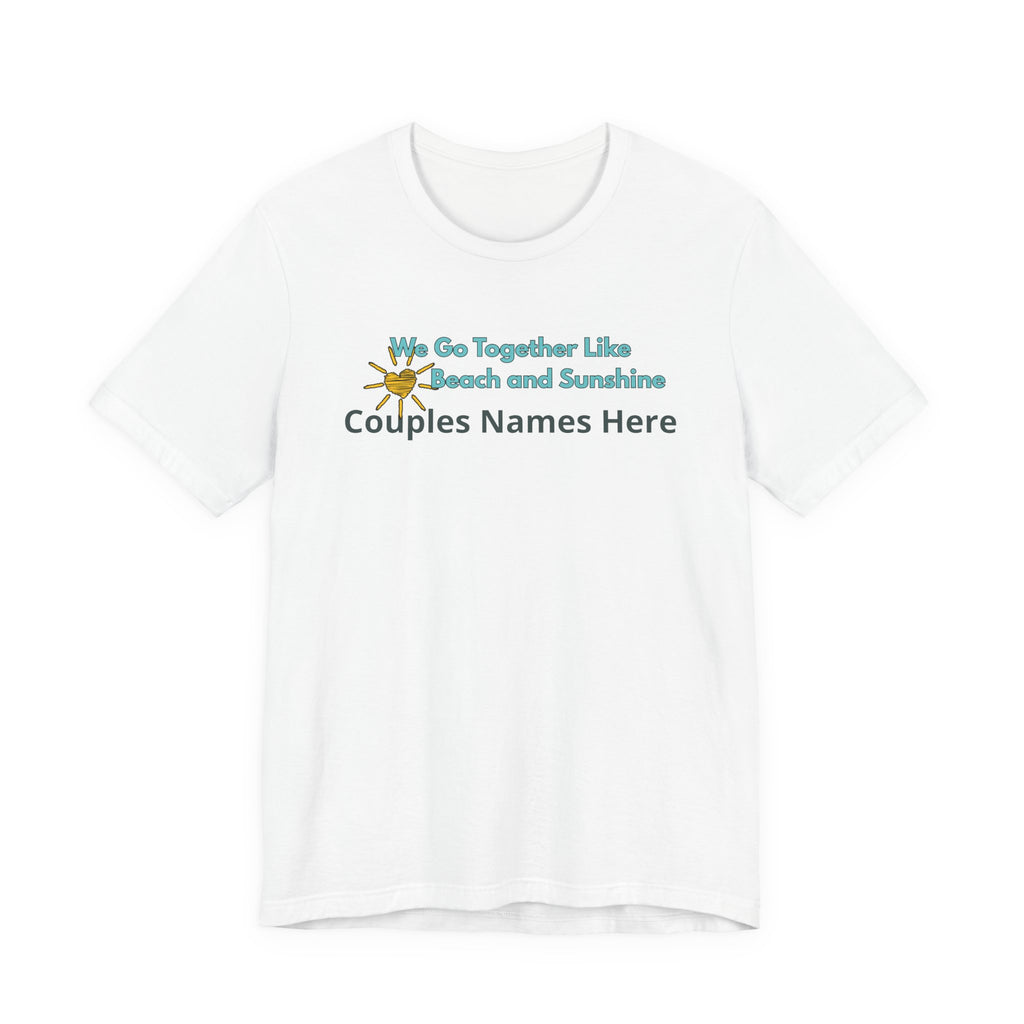 We Go Together Like Beach and Sunshine Personalized T-Shirt – Unisex Jersey Tee