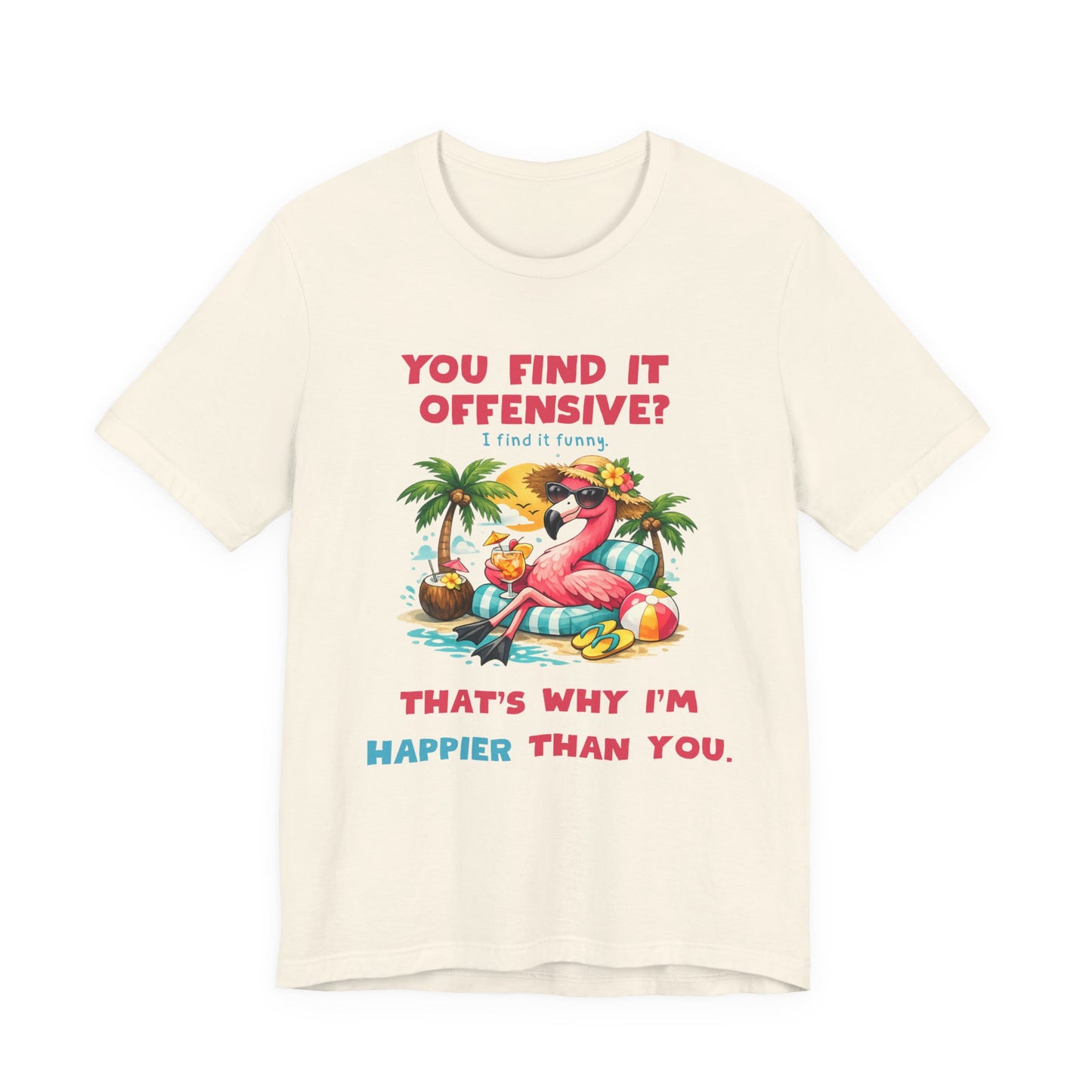 Flamingo Beach Unisex T-Shirt - You Find It Offensive Funny Graphic Shirt