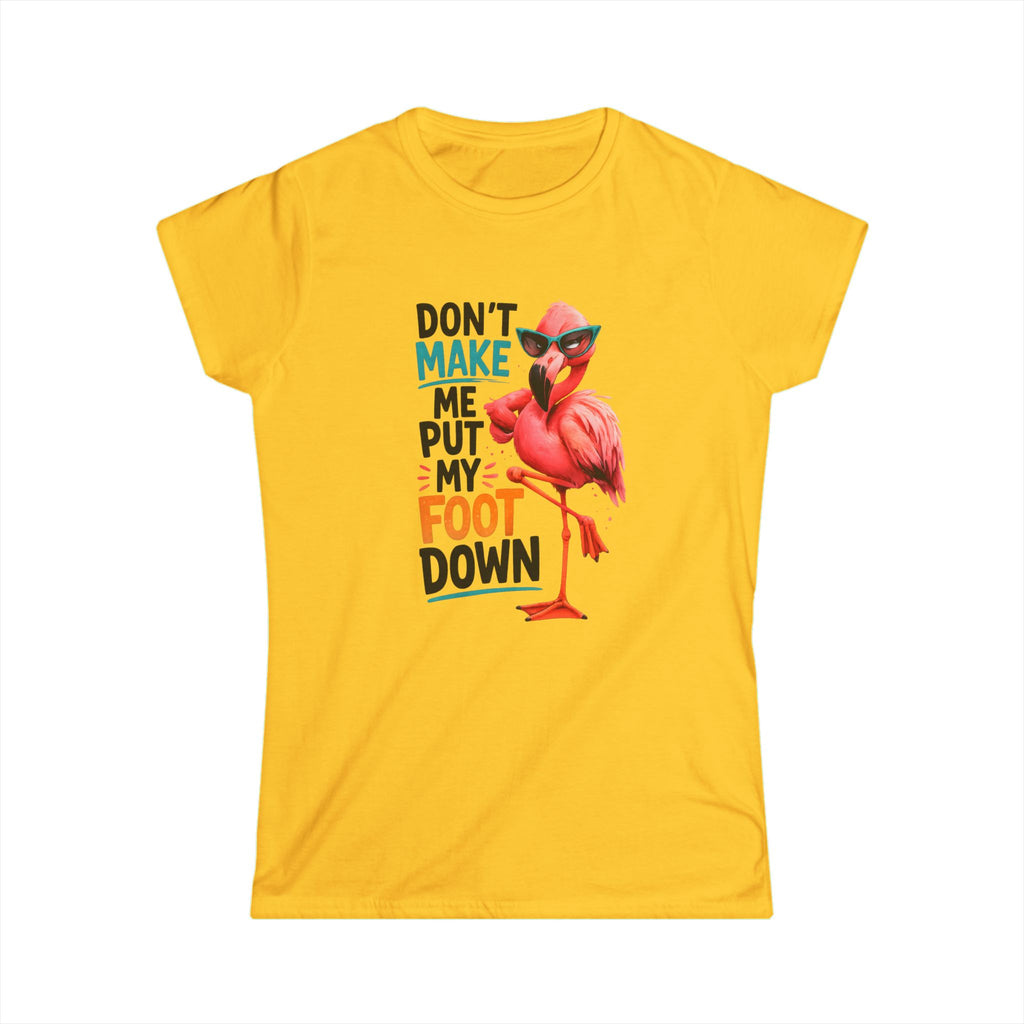 Don't Make Me Put My Foot Down Women's Tee - Funny Flamingo Graphic Shirt