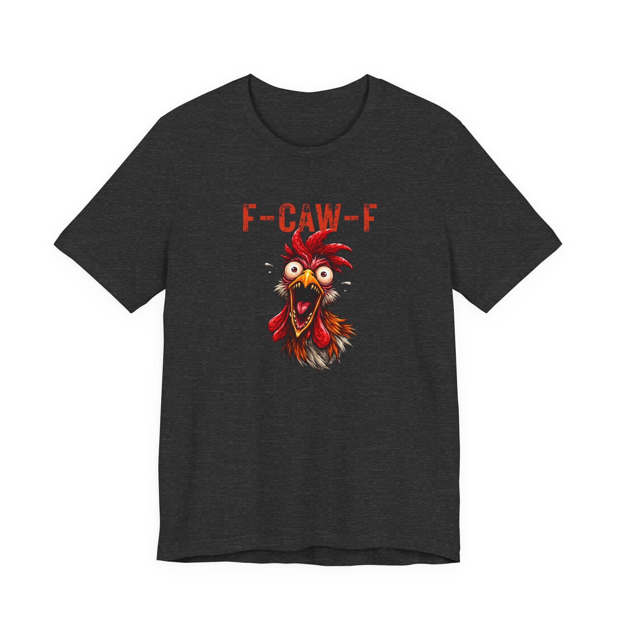 Rooster Graphic Unisex Tee - F-CAW-F Funny Rooster Shirt