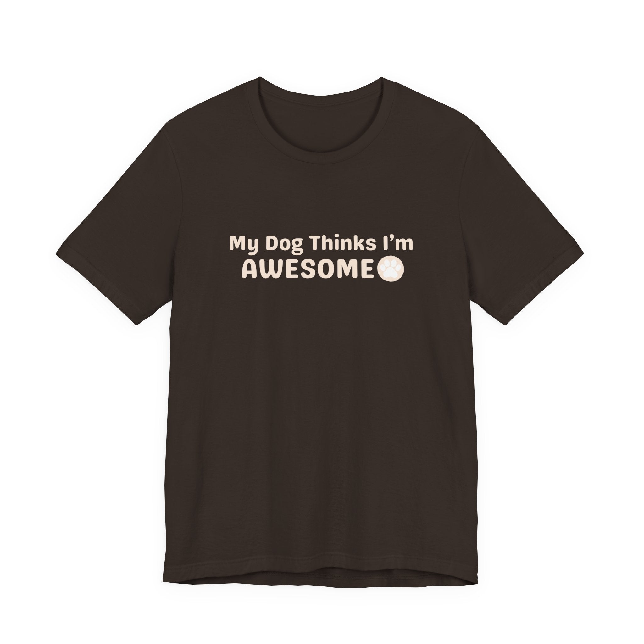Unisex Dog Lover T-Shirt — "My Dog Thinks I'm Awesome" Casual Tee