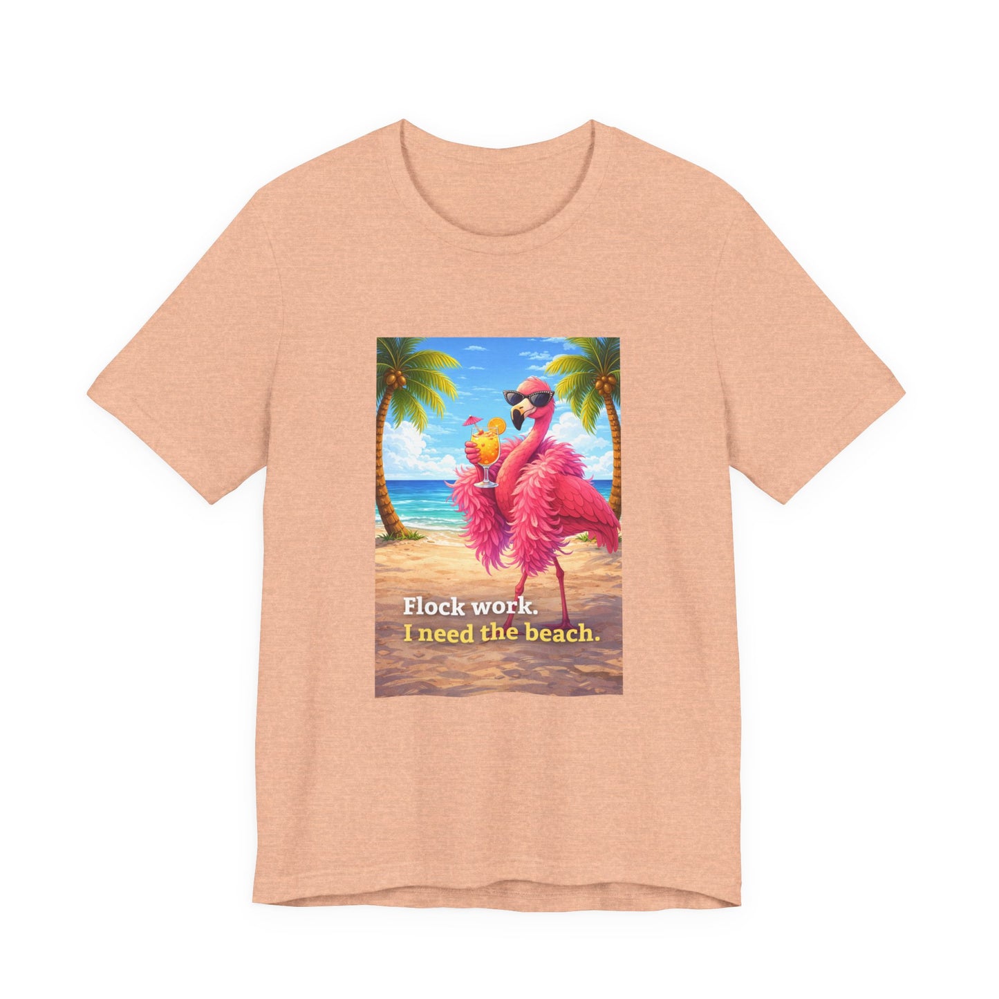 Flamingo Beach Unisex T-Shirt — "Flock Work, I Need the Beach" Graphic Tee
