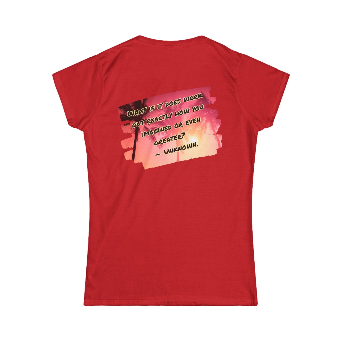 What If It Does Work Out Women's T-Shirt - Inspirational Back Print Shirt