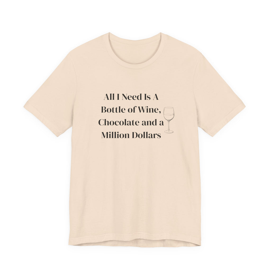 Wine, Chocolate & A Million Dollars T-Shirt — Funny Wine Lover Tee