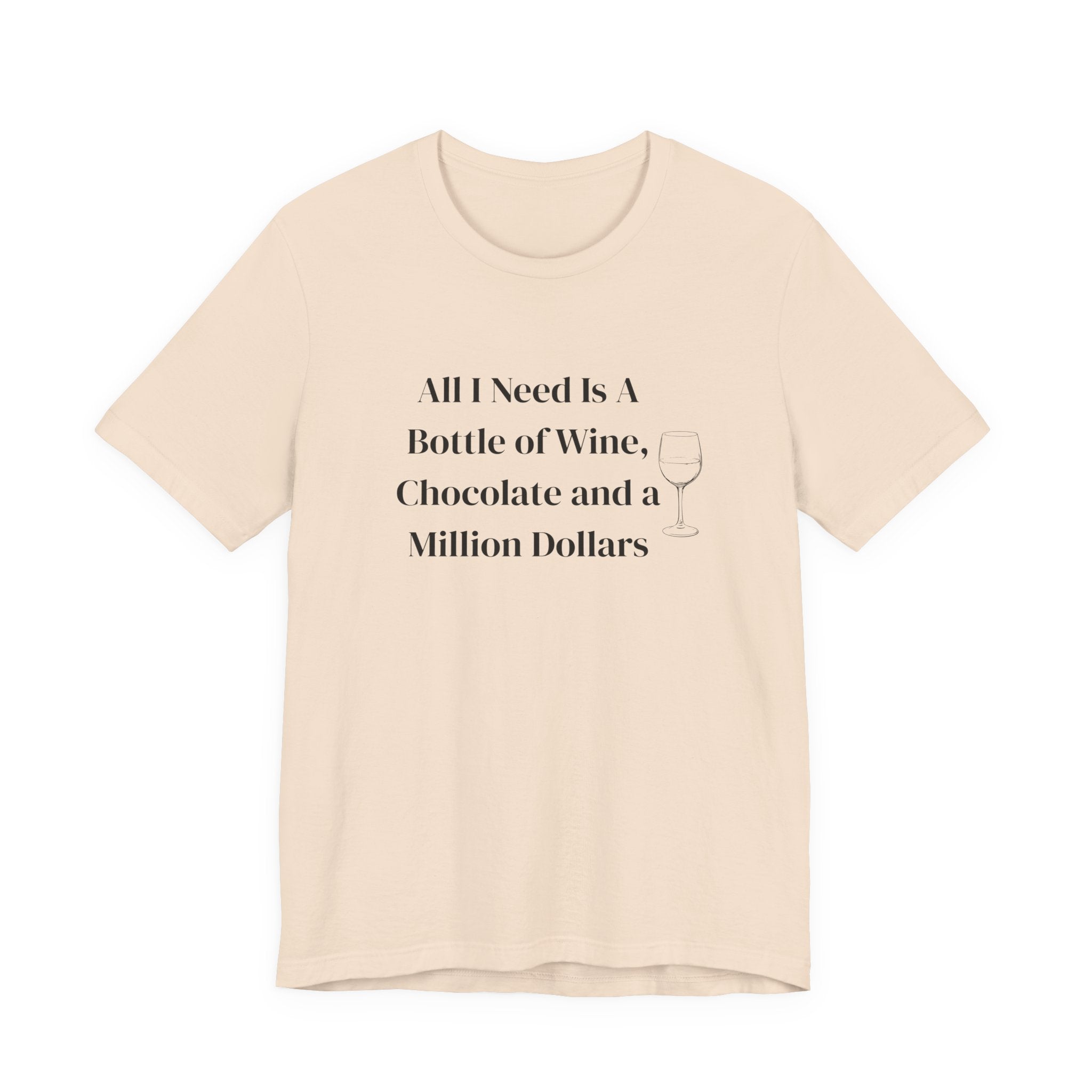 Wine, Chocolate & A Million Dollars T-Shirt — Funny Wine Lover Tee