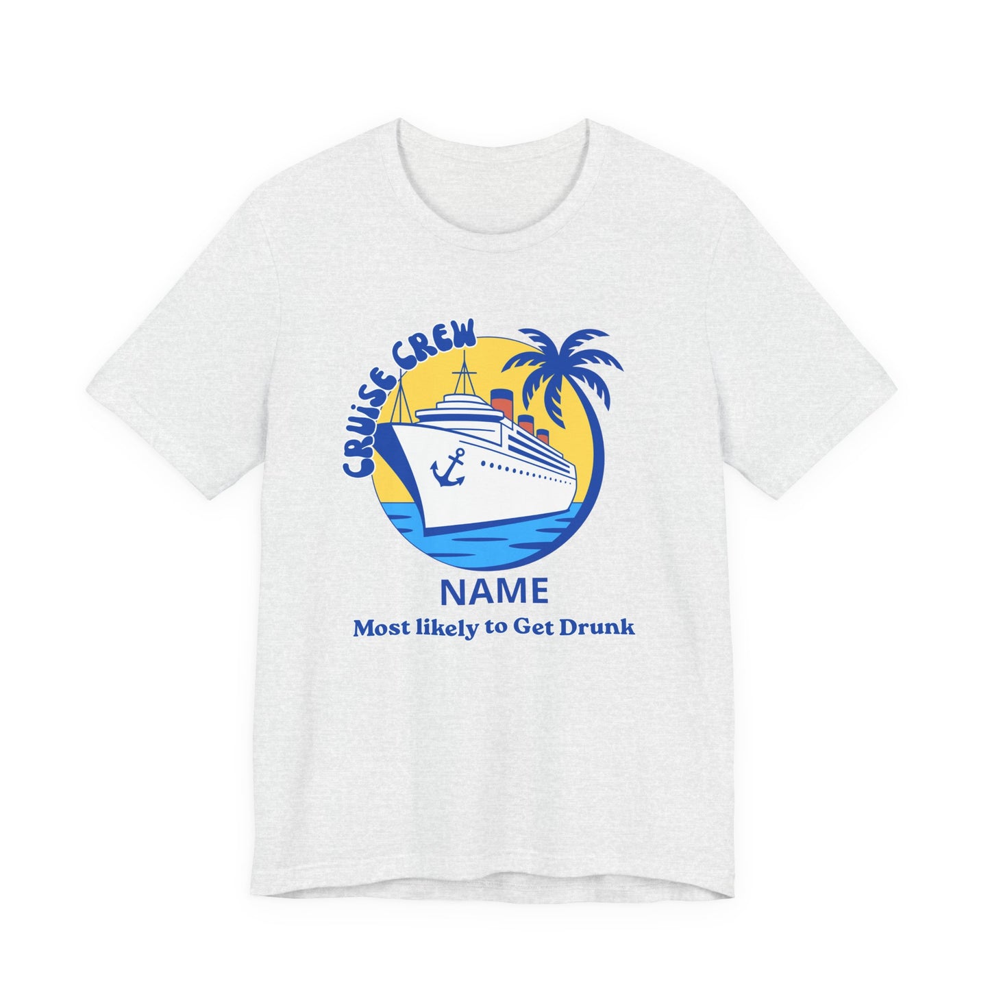 Cruise Crew - Most Likely to Get Drunk - Group Crew Unisex T-Shirt