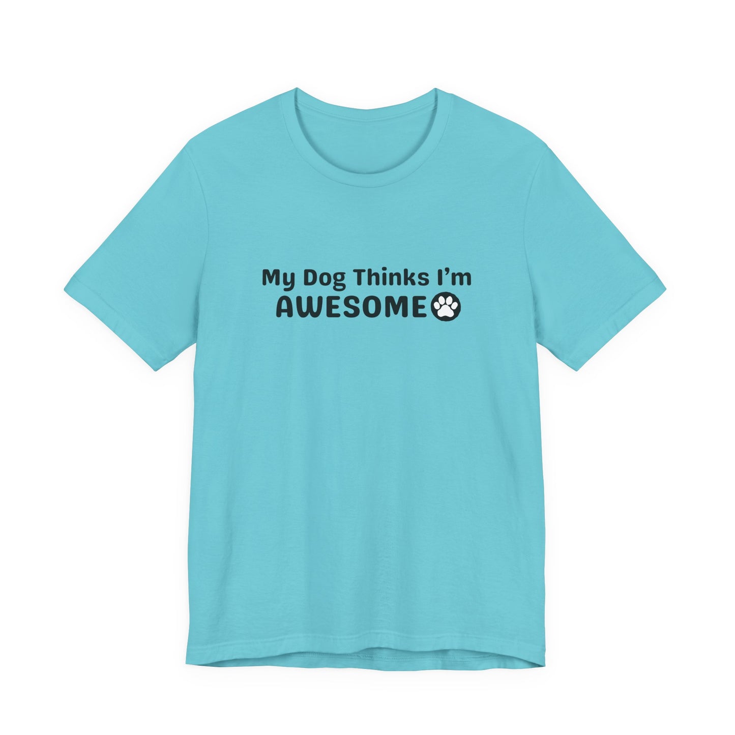 Pet Dog Lover T-Shirt - My Dog Thinks I'm Awesome Unisex Tee