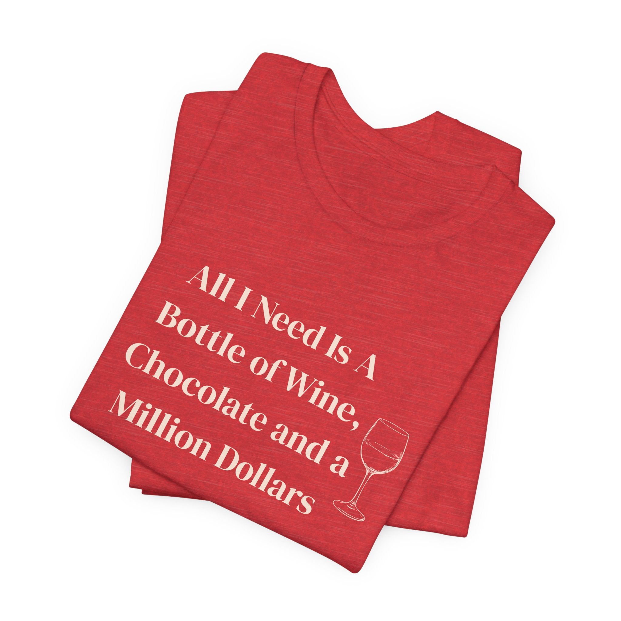Wine, Chocolate & A Million Dollars T-Shirt — Funny Wine Lover Tee